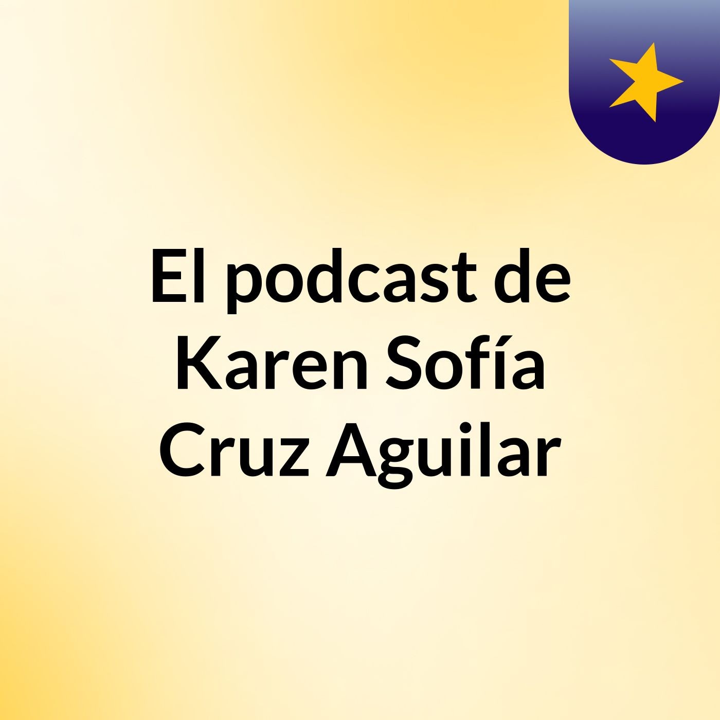 El podcast de Karen Sofía Cruz Aguilar podcast artwork