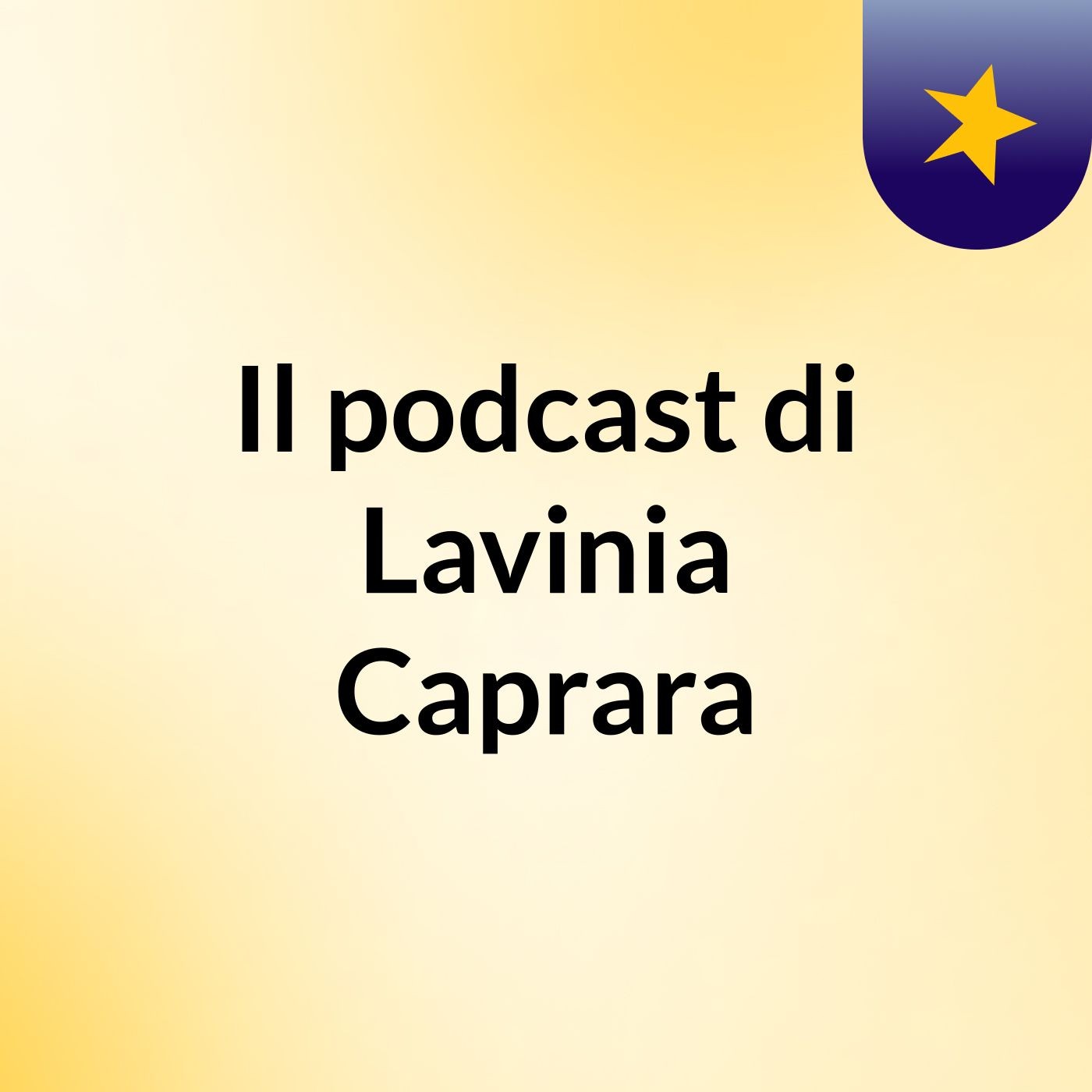 Il podcast di Lavinia Caprara