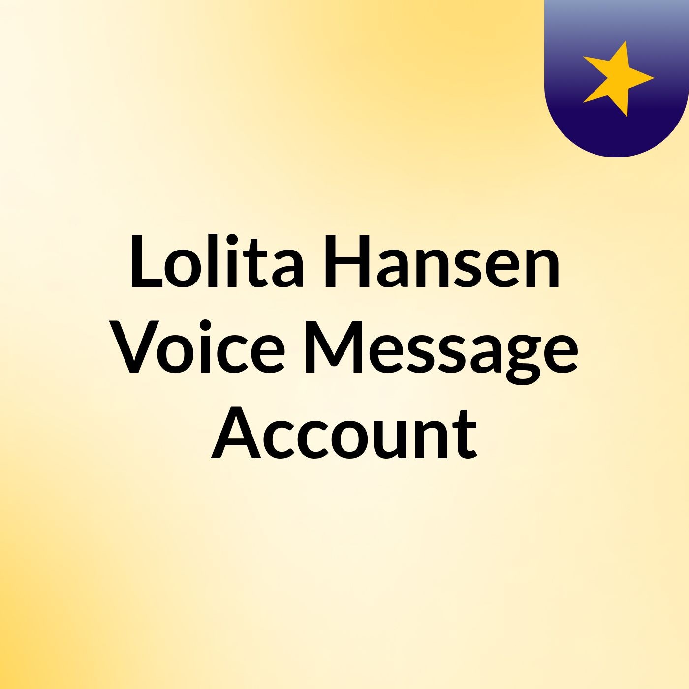Lolita Hansen Voice Message Account