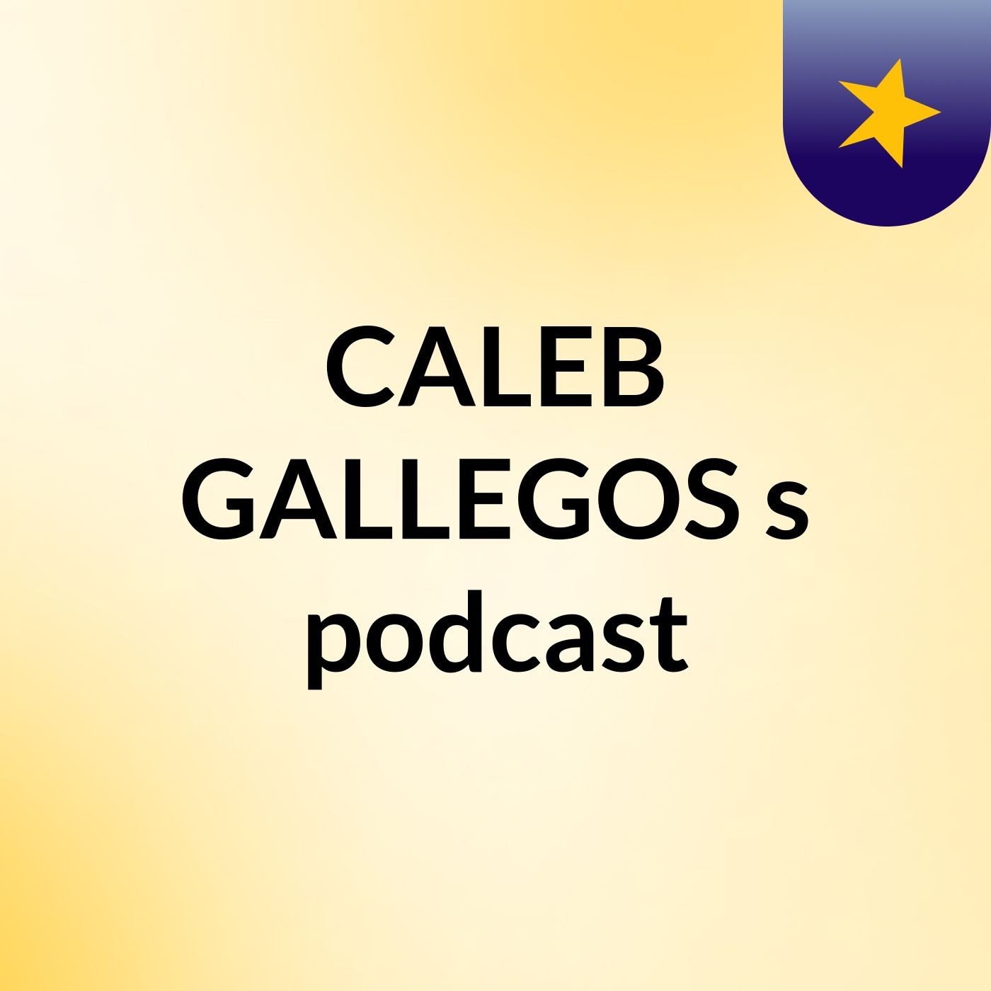 CALEB GALLEGOS's podcast