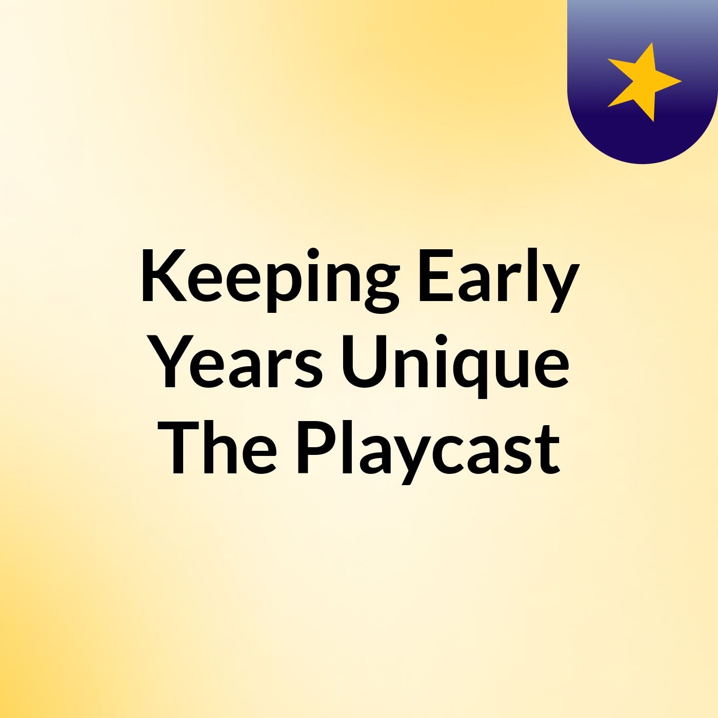 Keeping Early Years Unique: The Playcast