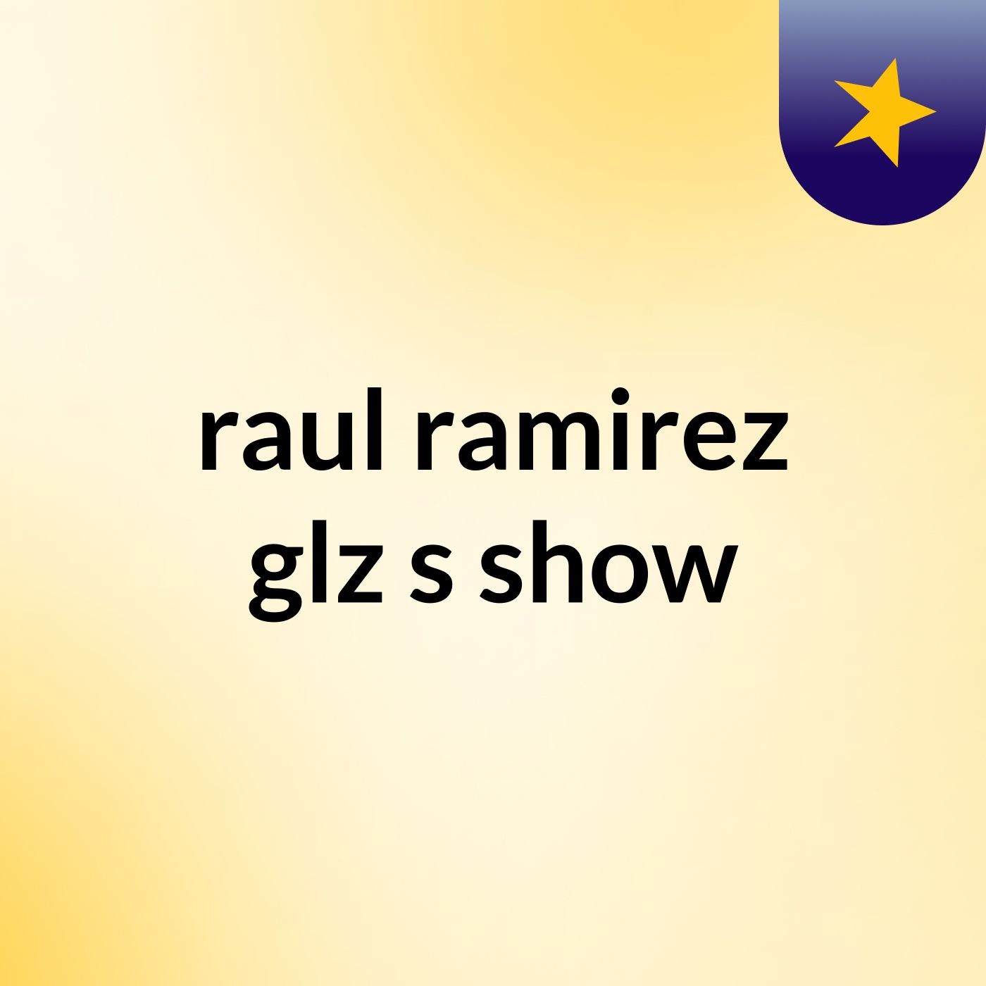 raul ramirez glz's show