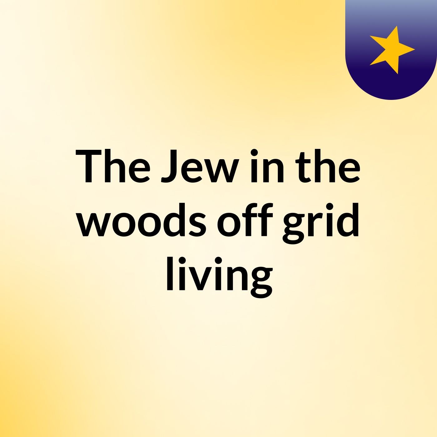 Introducing my homestead — The Jew in the woods off grid living cover