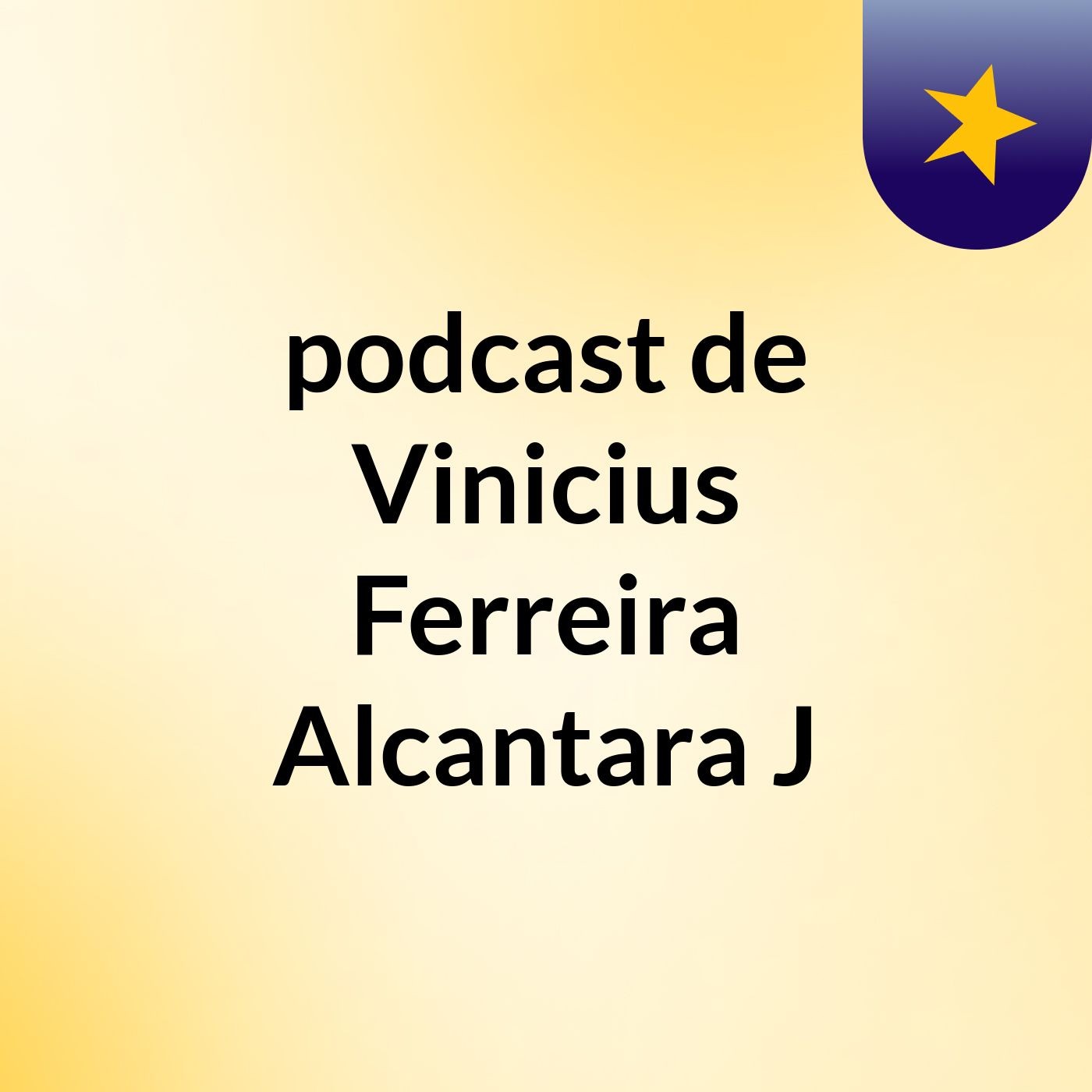 podcast de Vinicius Ferreira Alcantara J