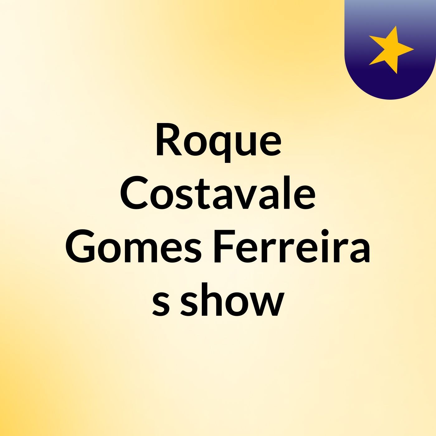 Roque Costavale Gomes Ferreira\'s show