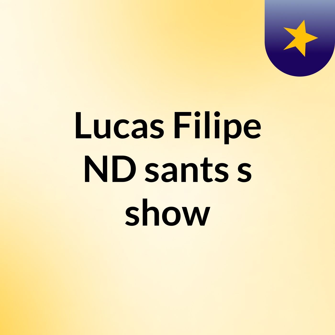 Lucas Filipe ND sants\'s show