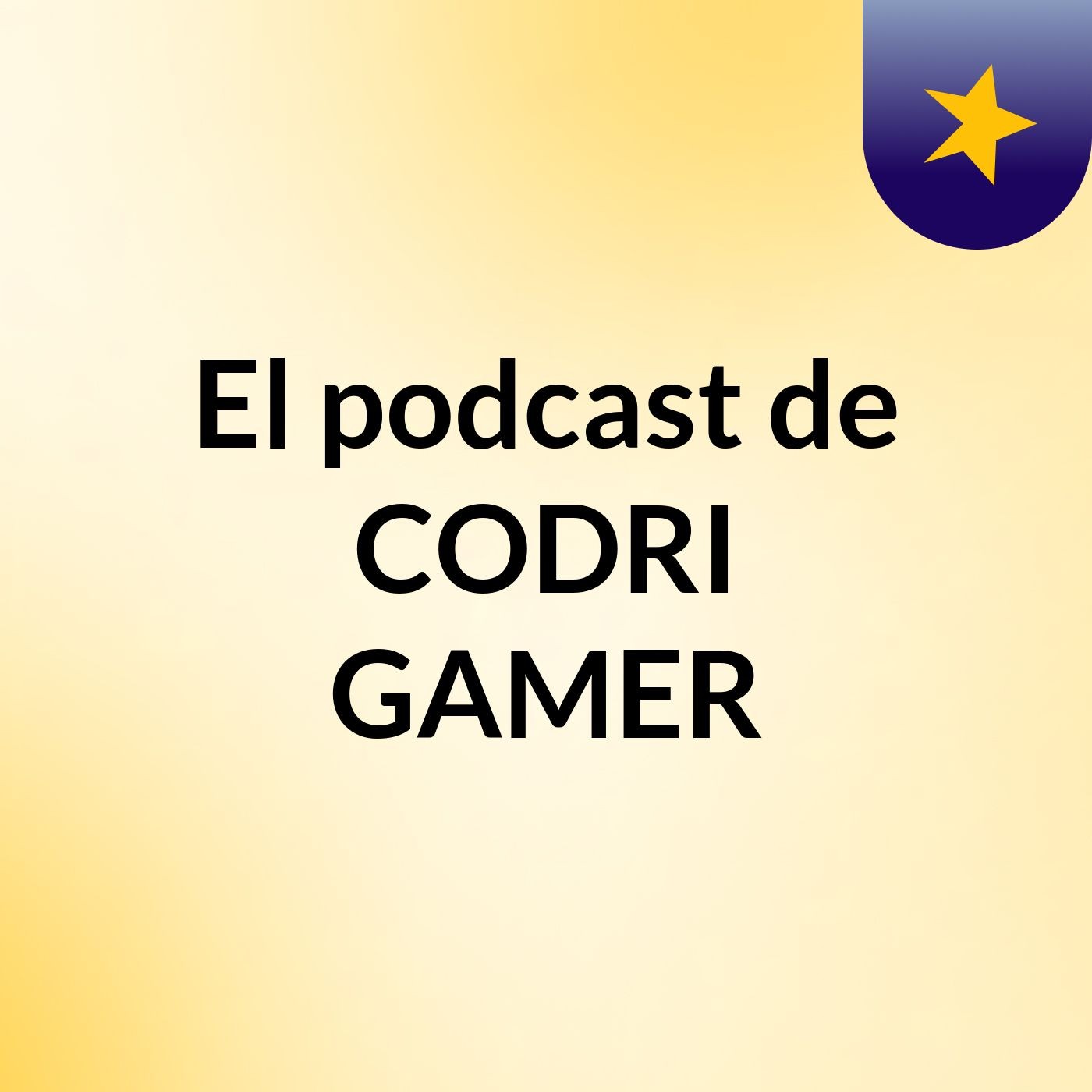 El podcast de CODRI GAMER