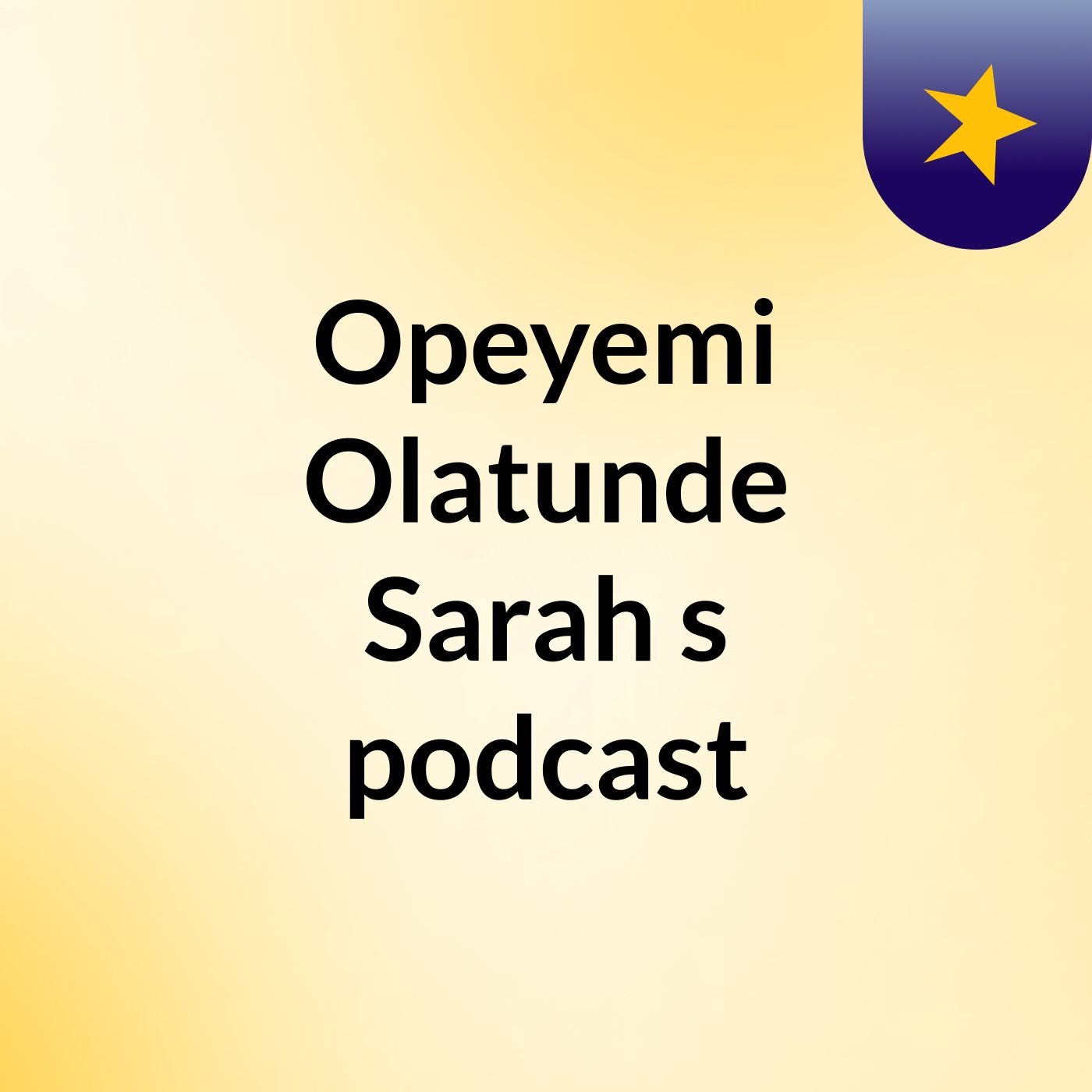 Opeyemi Olatunde Sarah's podcast