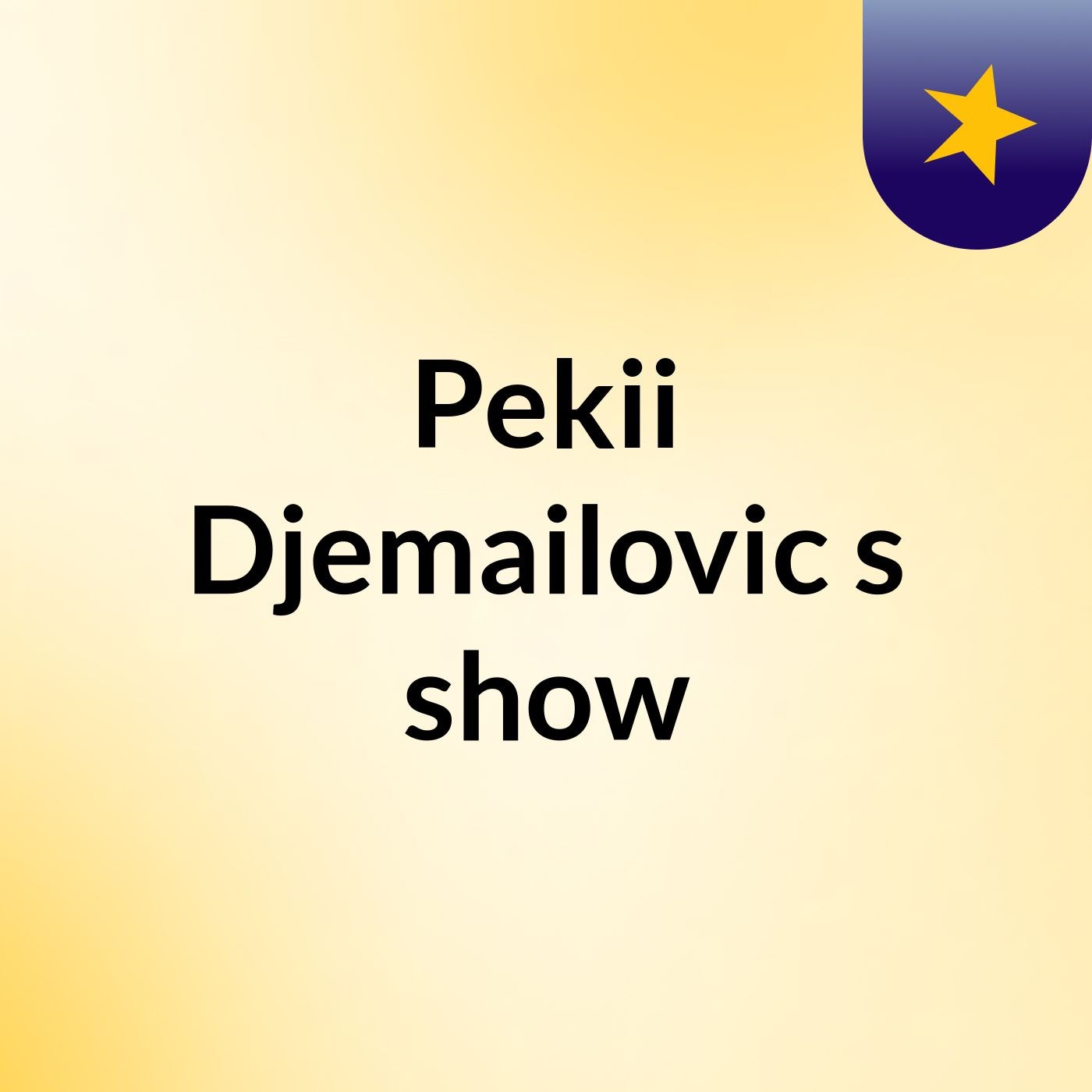 Pekii Djemailovic's show