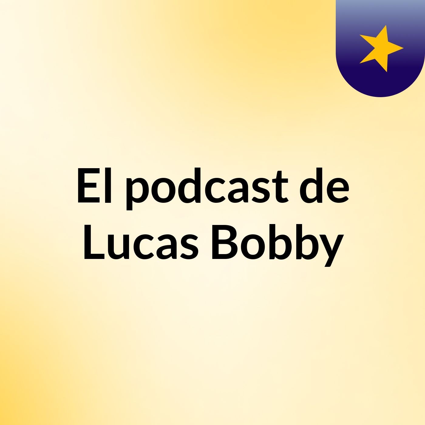 El podcast de Lucas Bobby