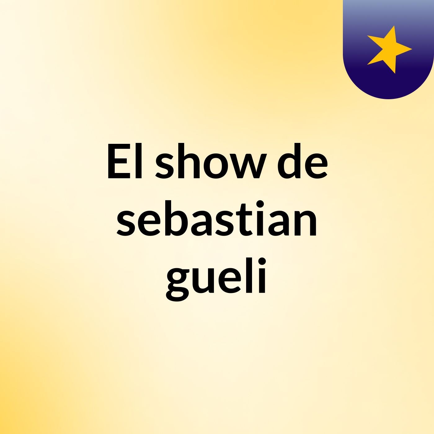 El show de sebastian gueli
