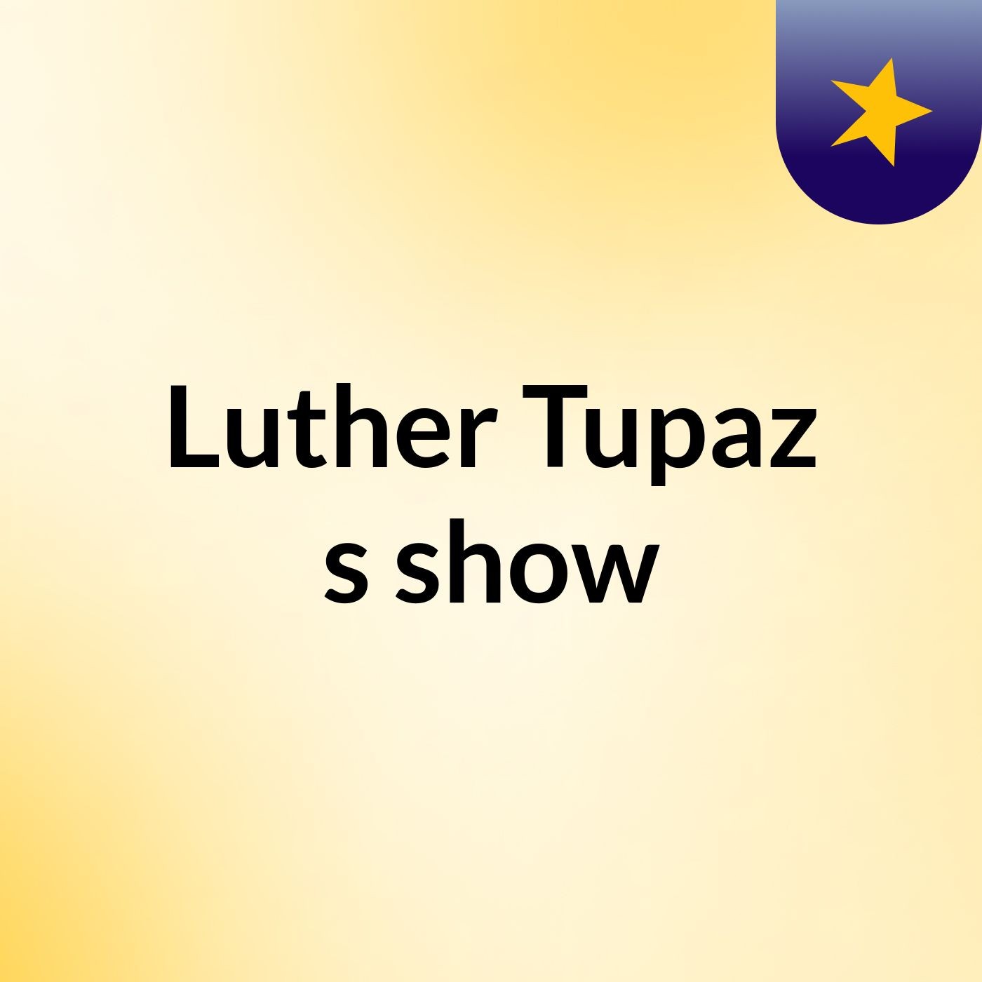 Luther Tupaz's show