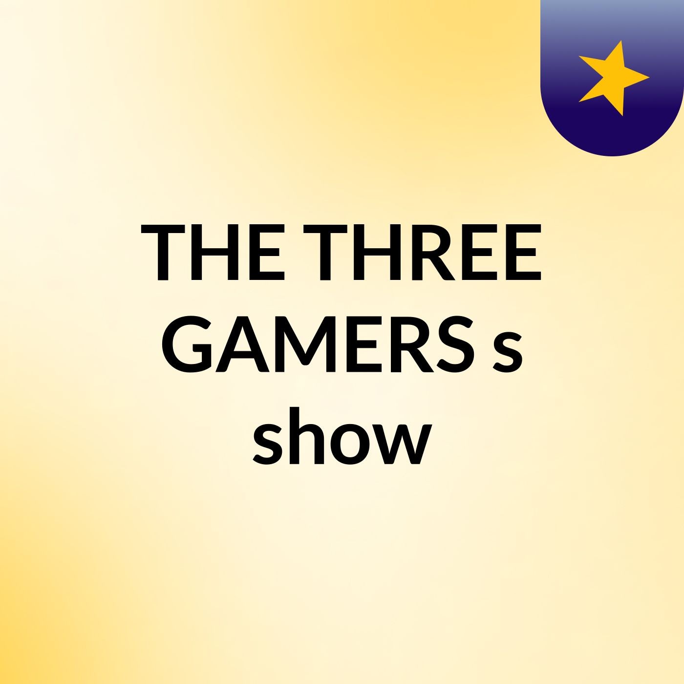 THE THREE GAMERS's show