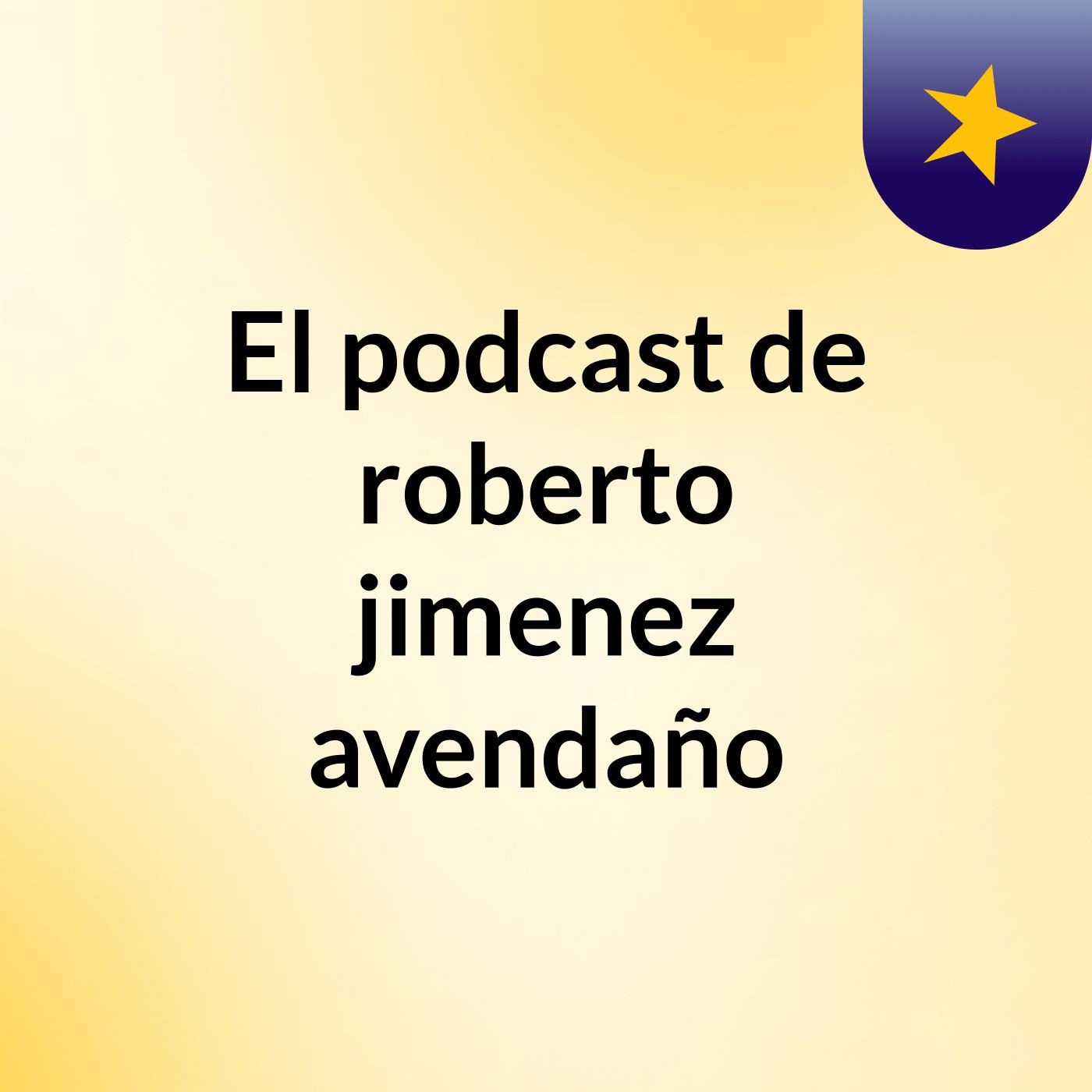 El podcast de roberto jimenez avendaño podcast artwork