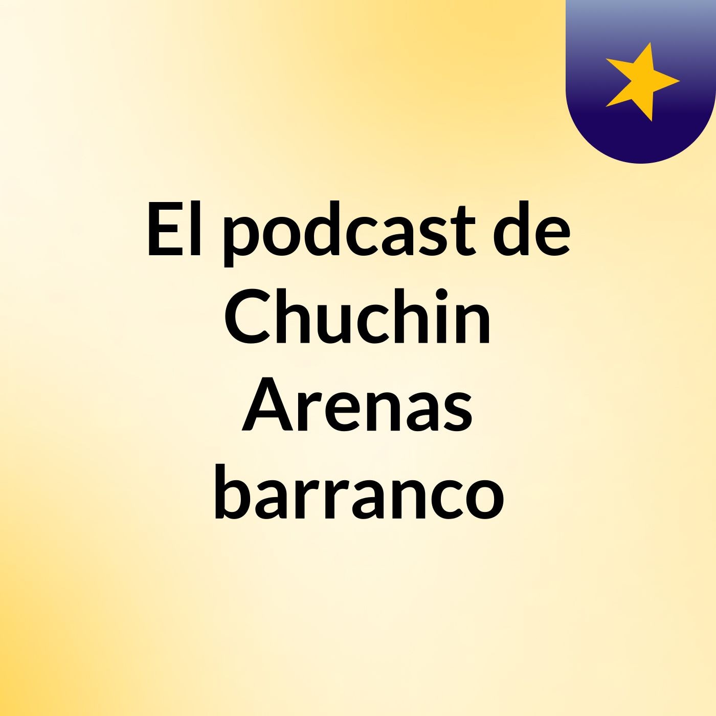 El podcast de Chuchin Arenas barranco