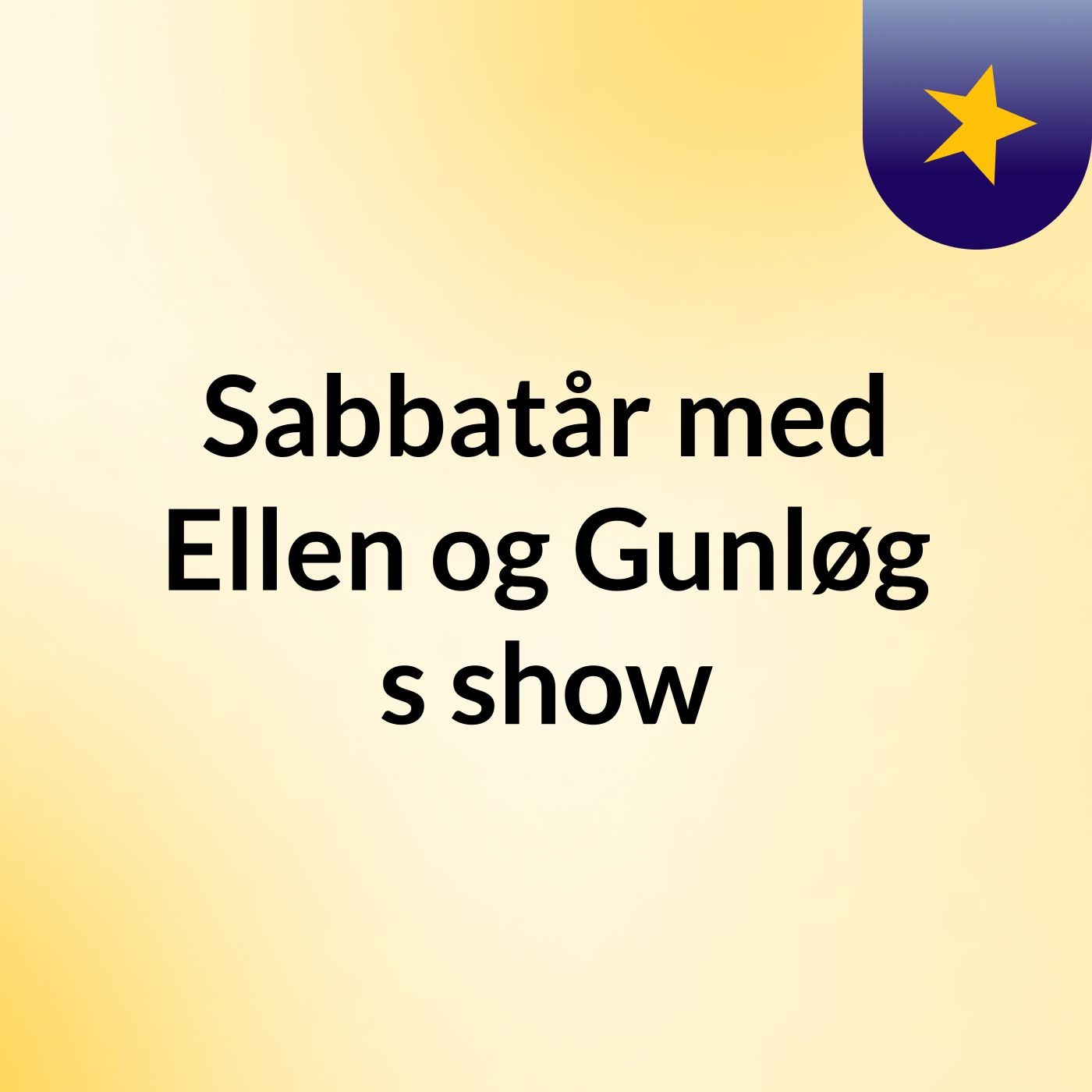 Sabbatår med Ellen og Gunløg's show af Sabbatår med Ellen og Gunløg