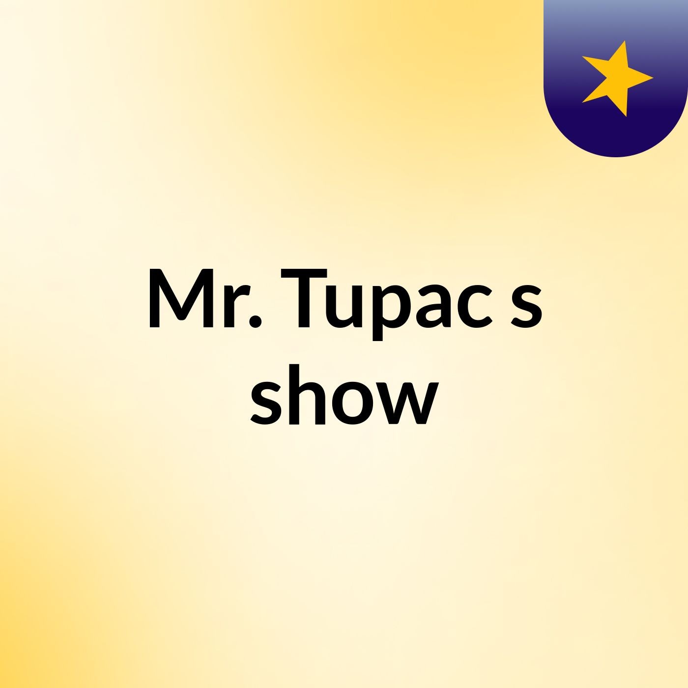 Mr. Tupac's show
