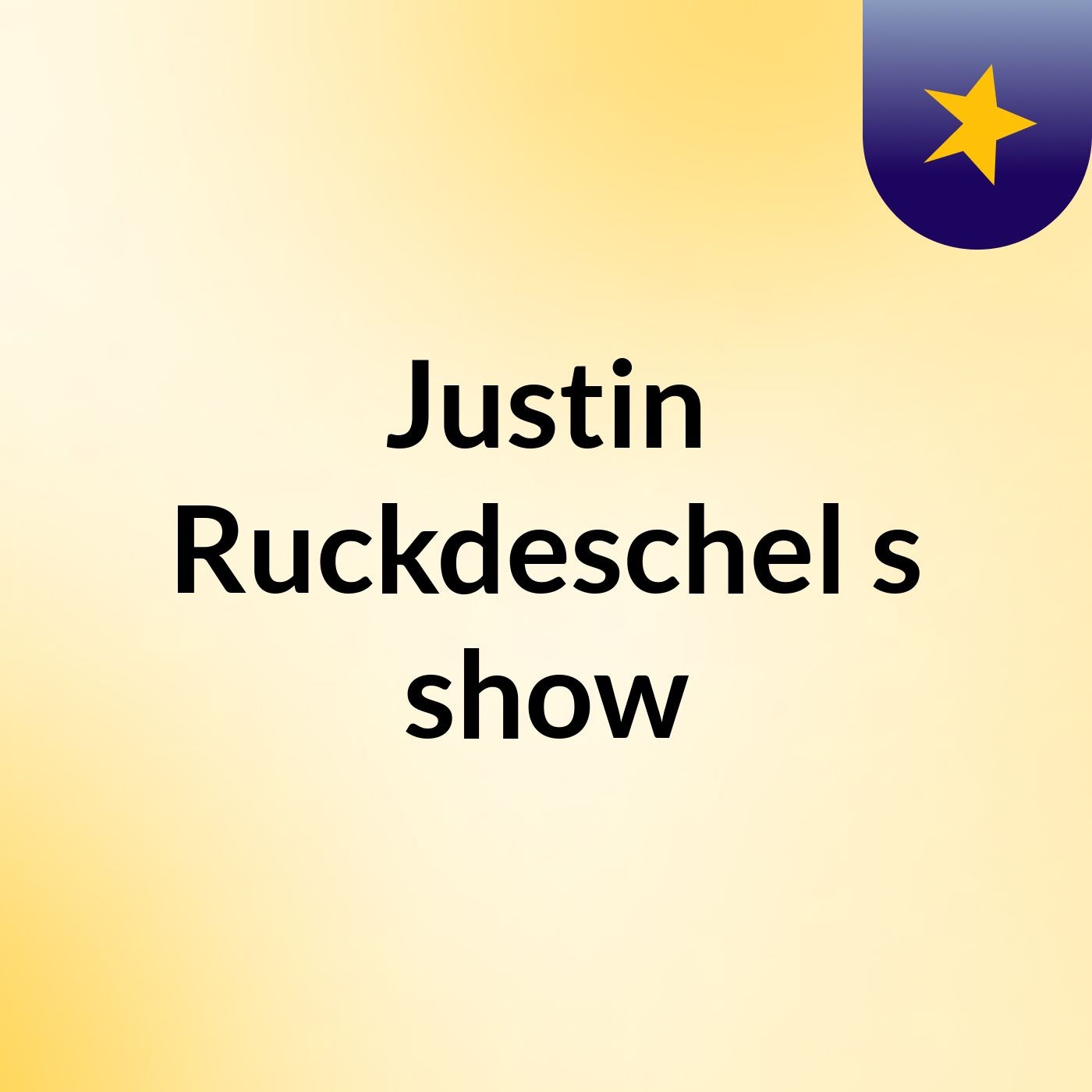 Justin Ruckdeschel's show