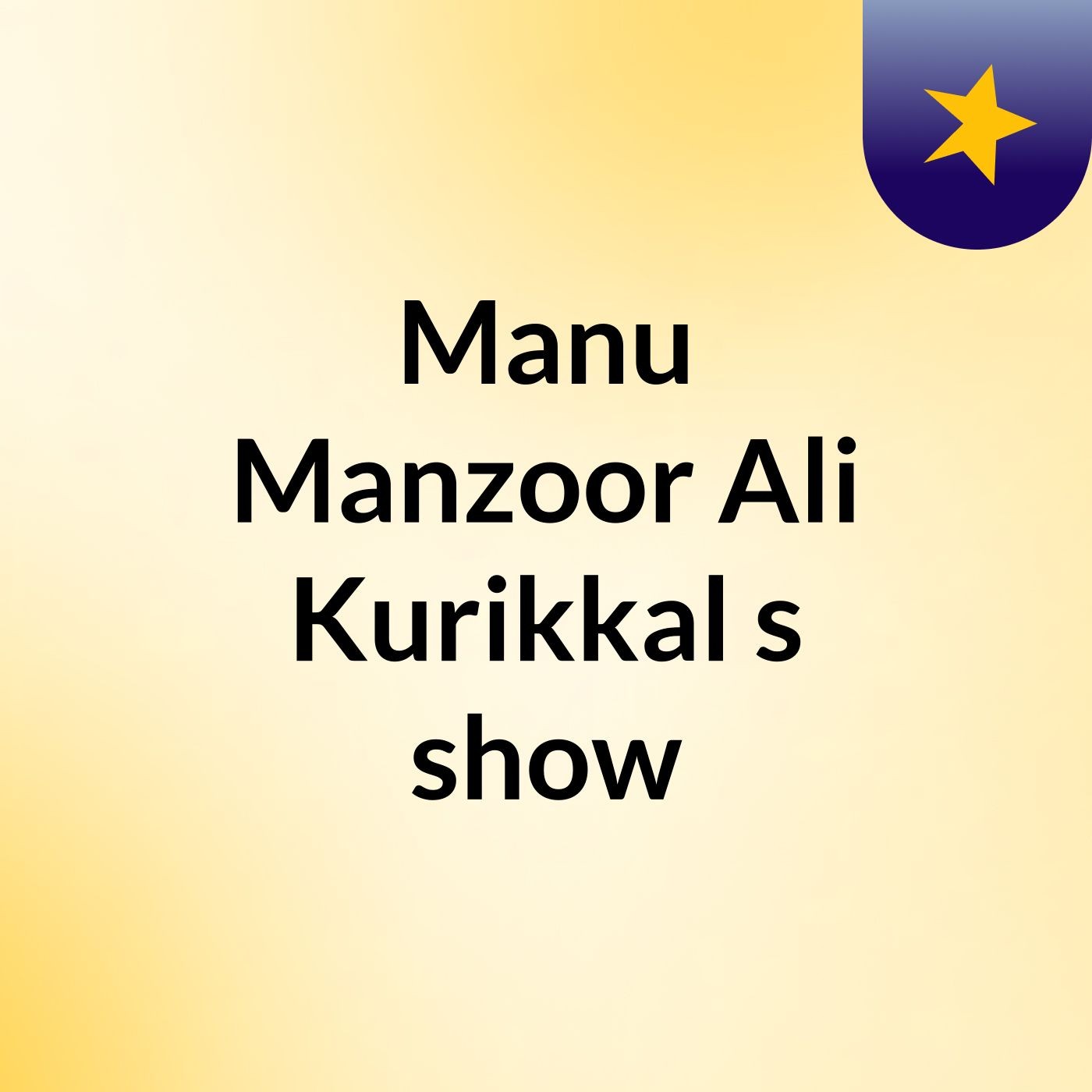 Manu Manzoor Ali Kurikkal's show