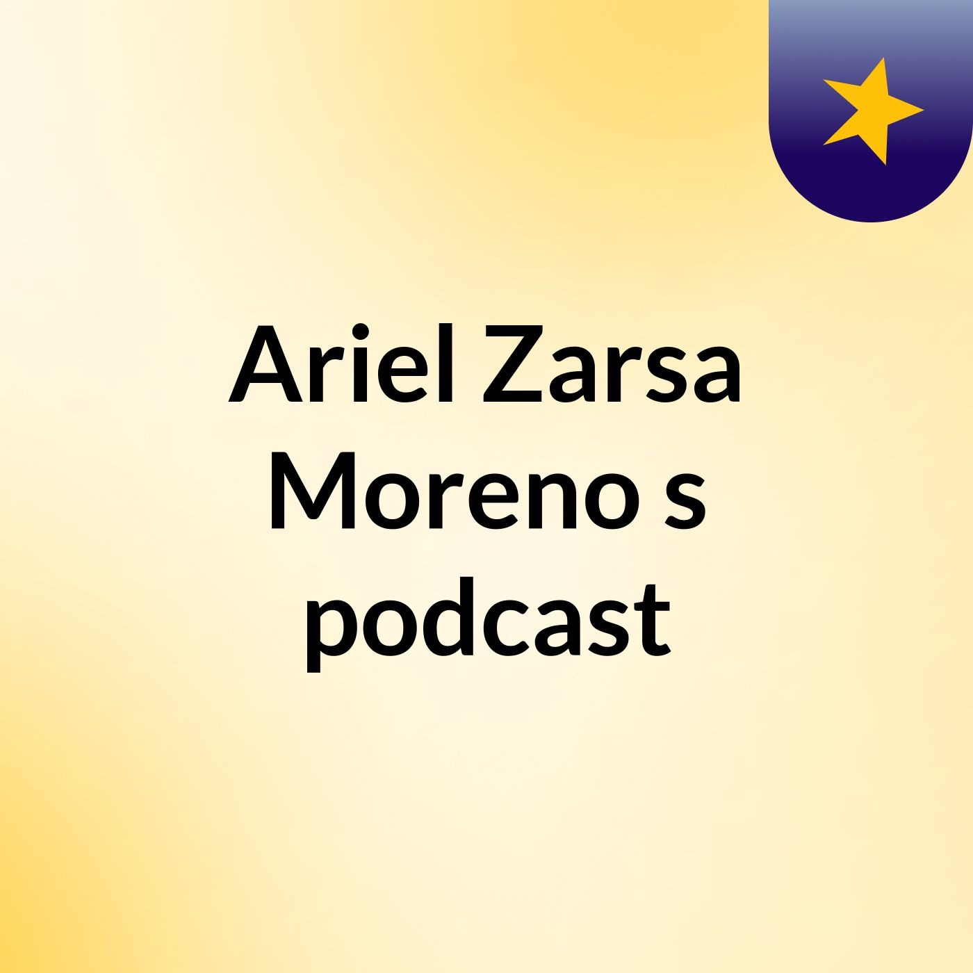 Ariel Zarsa Moreno's podcast