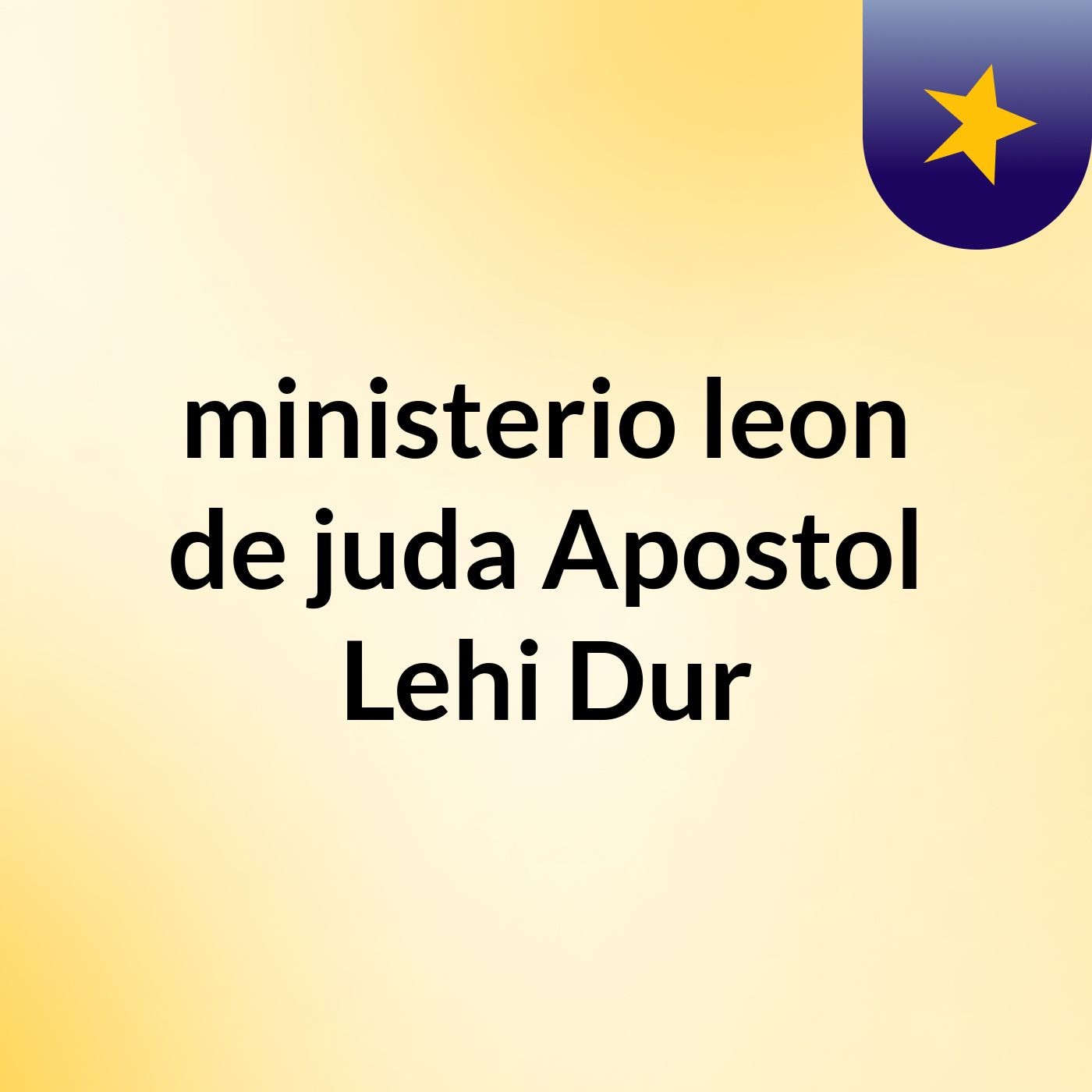 ministerio leon de juda Apostol Lehi Dur