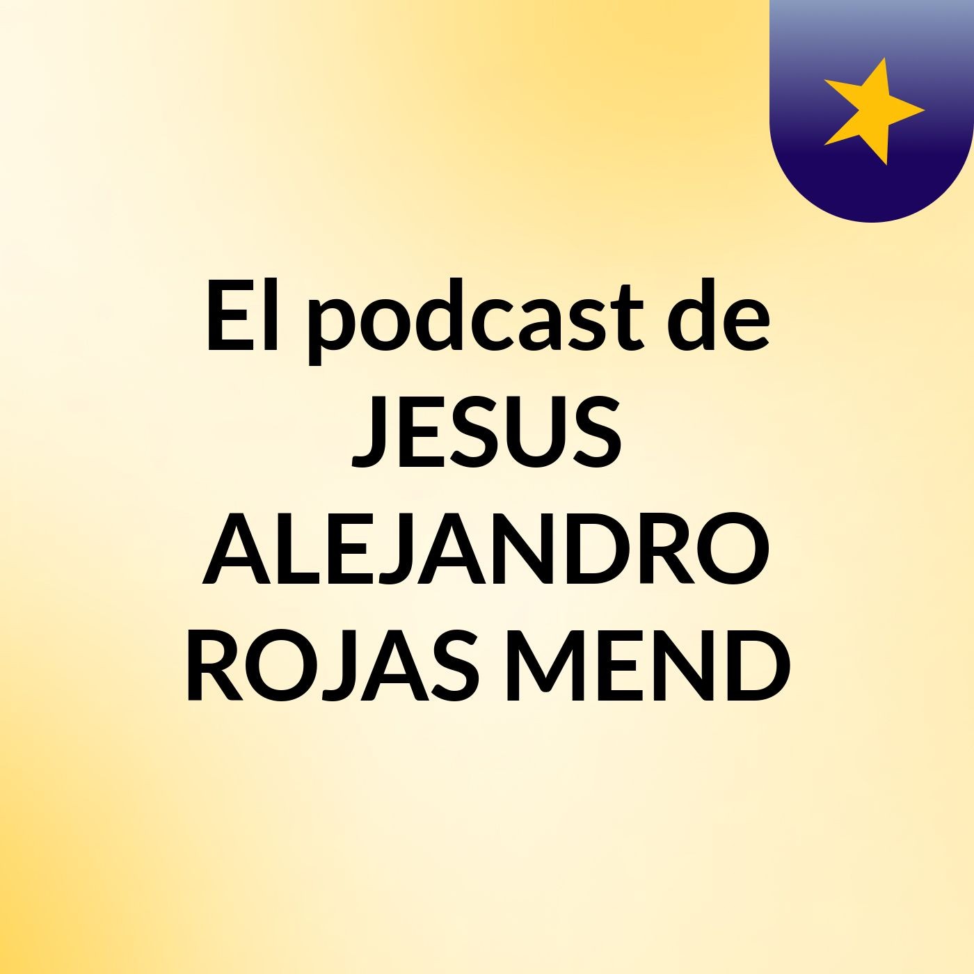 El podcast de JESUS ALEJANDRO ROJAS MEND