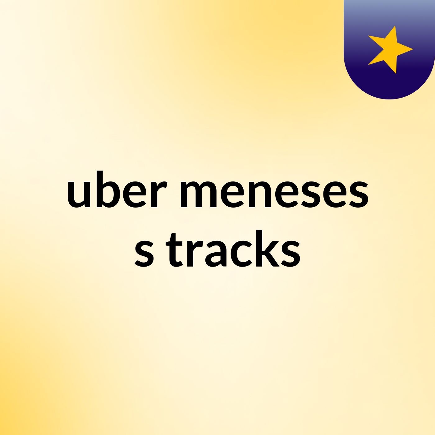 uber meneses\'s tracks