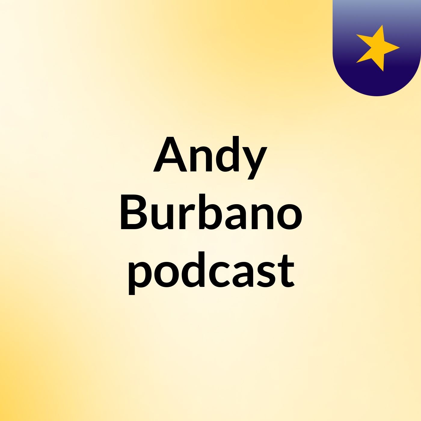 Andy Burbano podcast podcast artwork