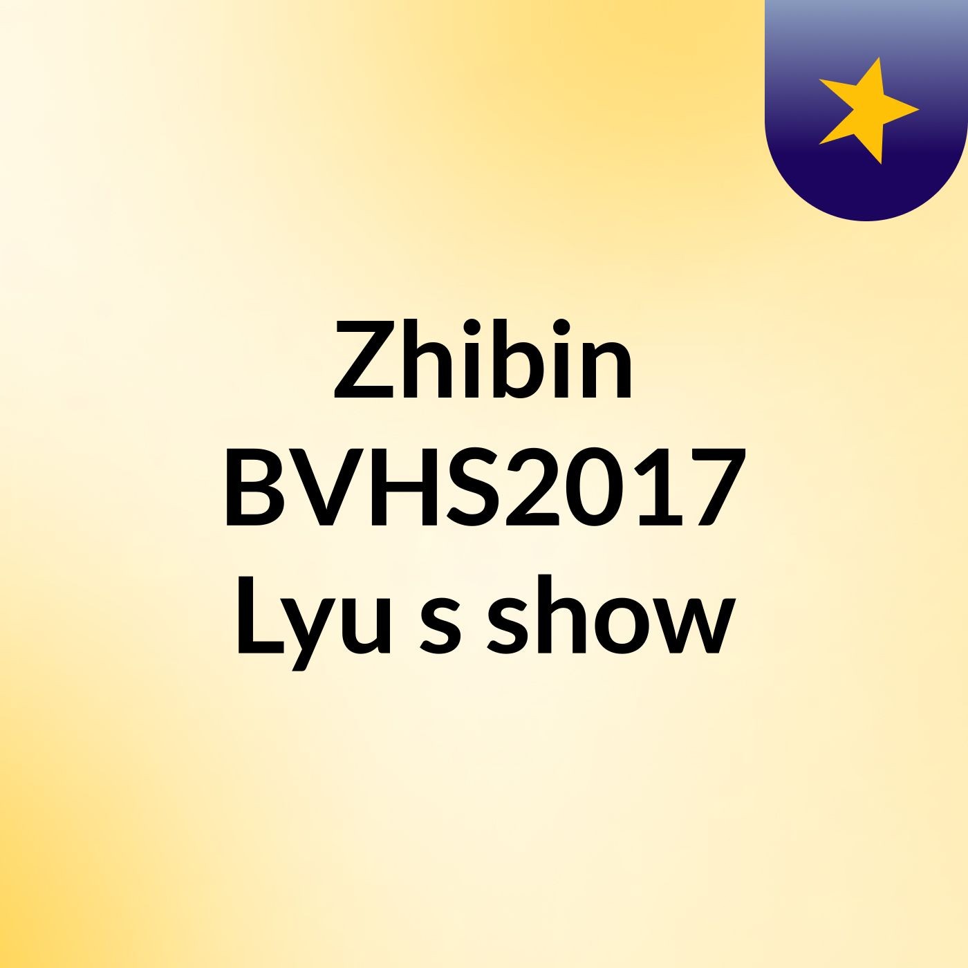 Zhibin BVHS2017 Lyu's show