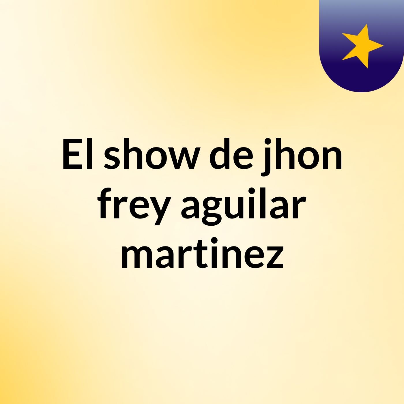 El show de jhon frey aguilar martinez