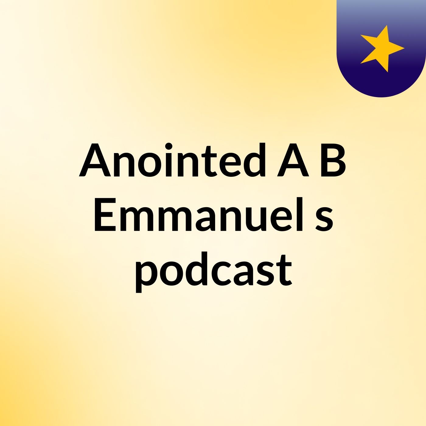 Anointed A B Emmanuel's podcast