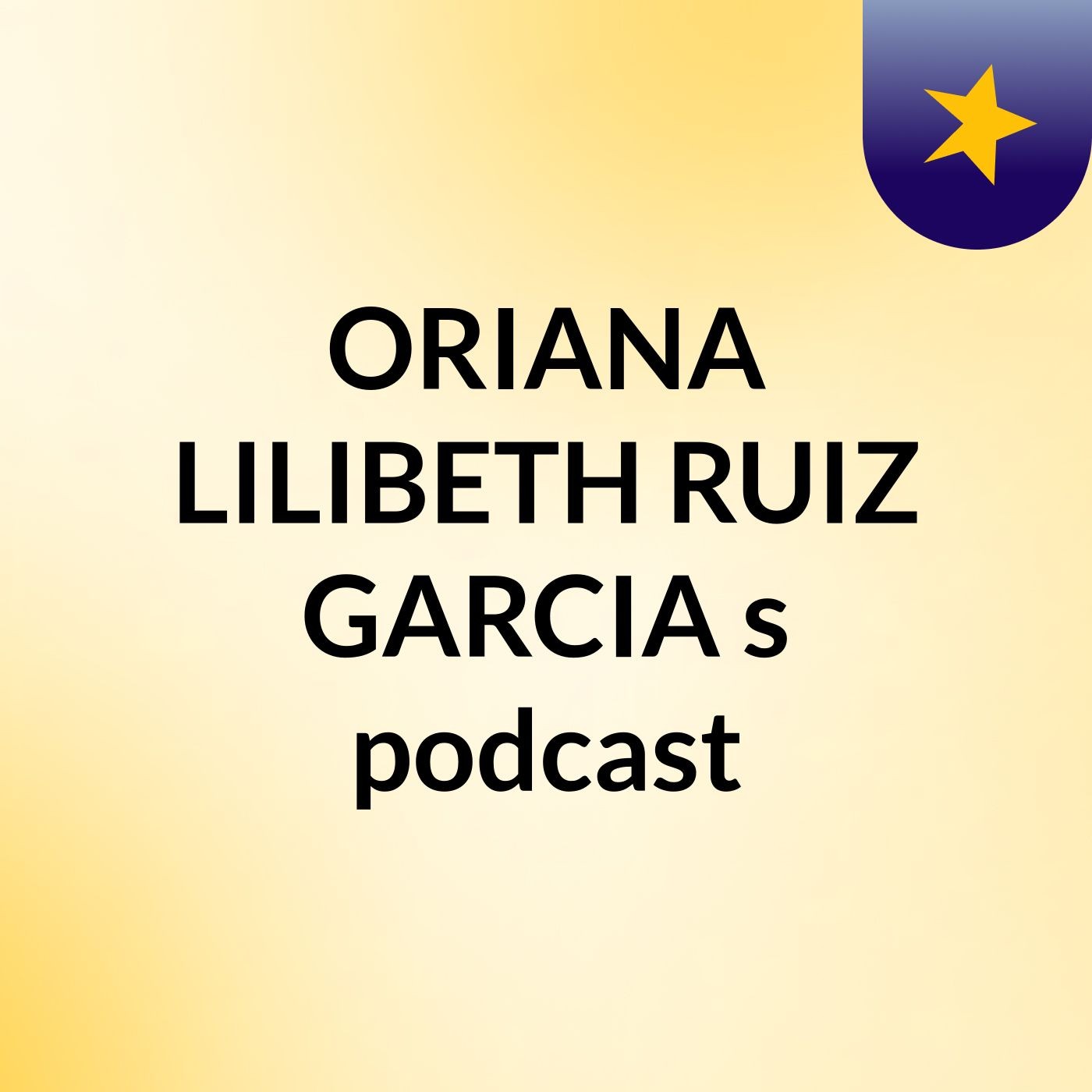 ORIANA LILIBETH RUIZ GARCIA's podcast
