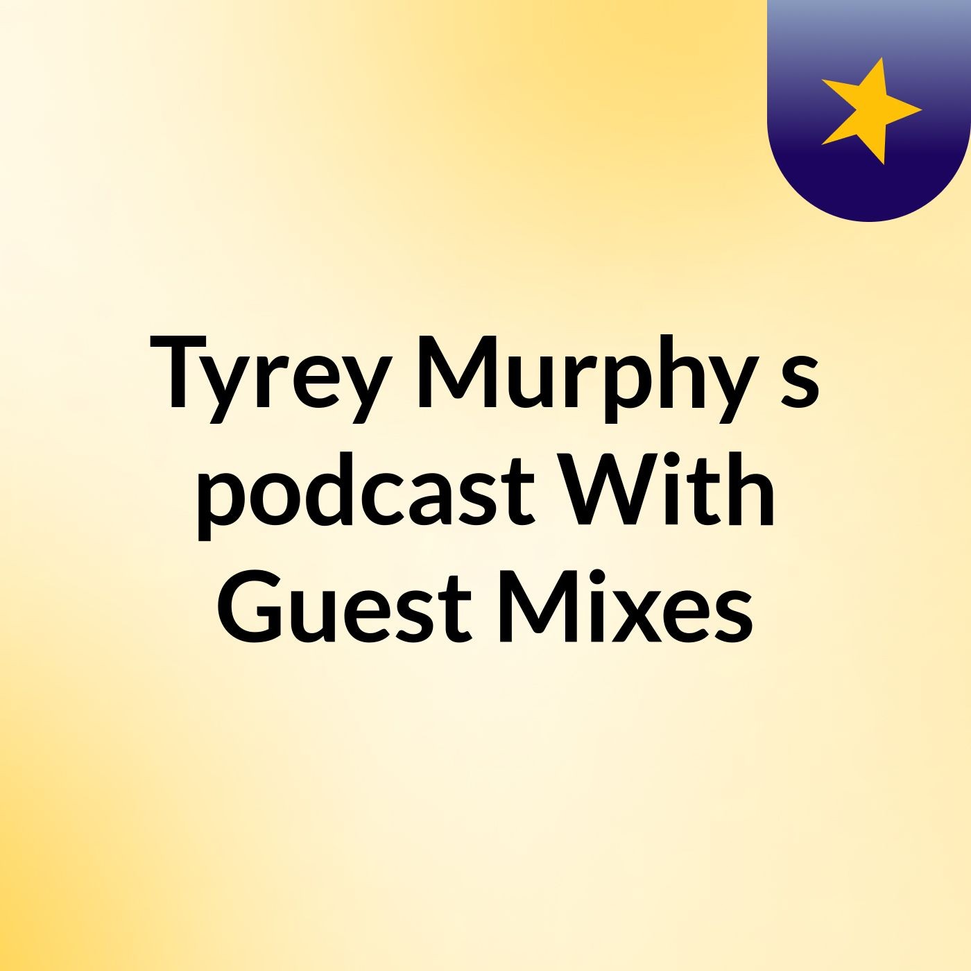 Tyrey Murphy's podcast With Guest Mixes