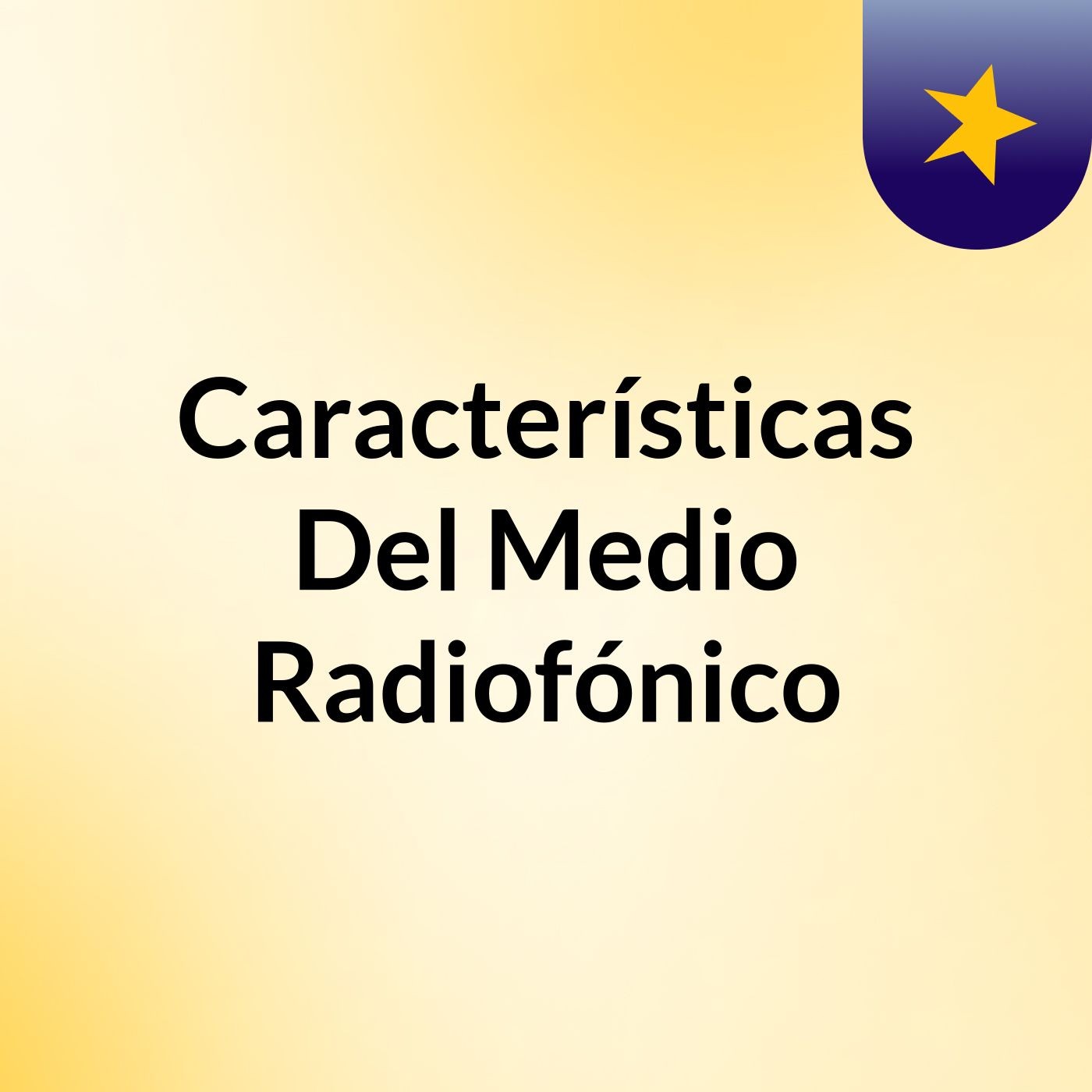 Características Del Medio Radiofónico