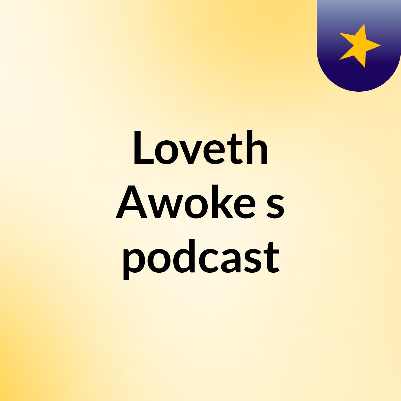 Loveth Awoke\'s podcast