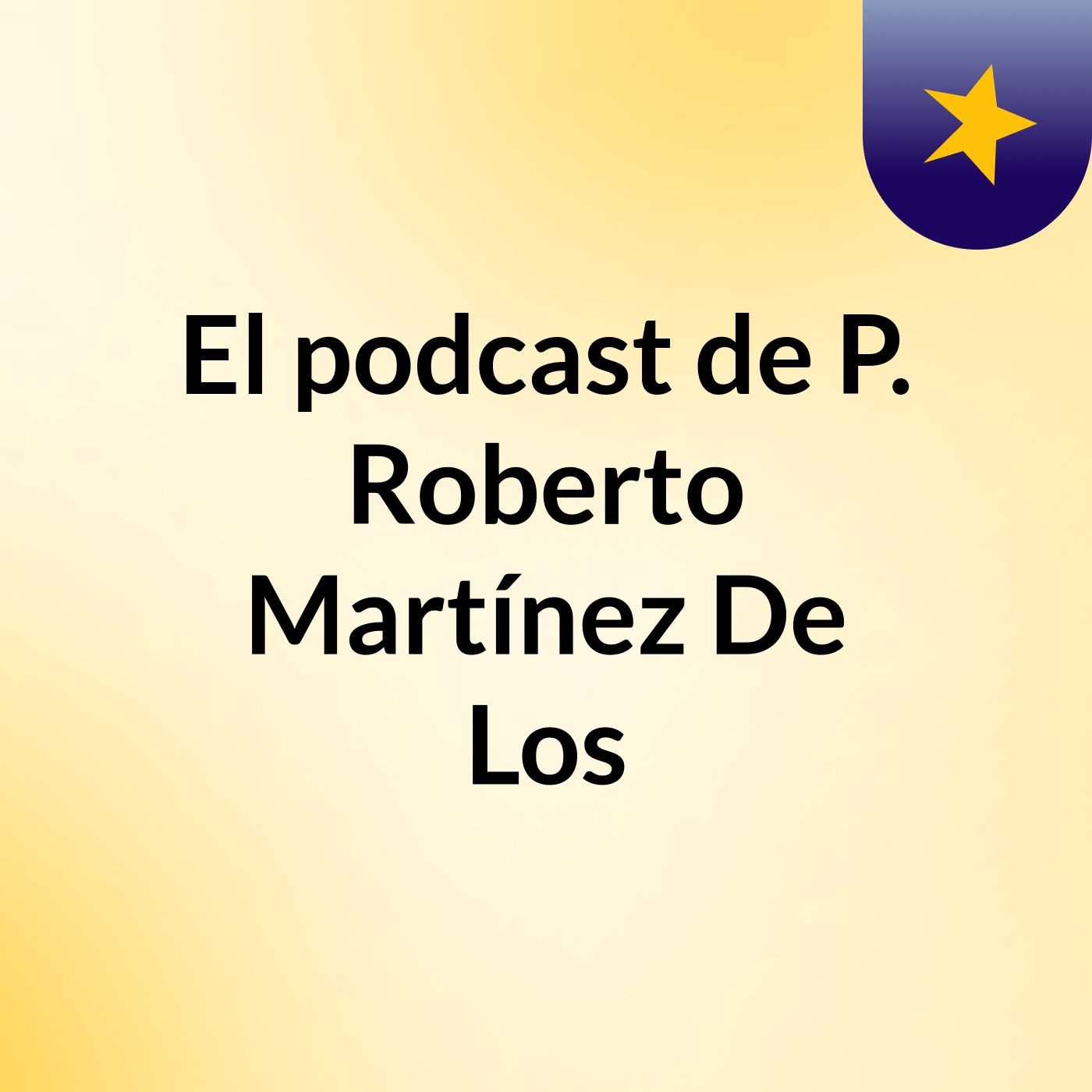 El podcast de P. Roberto Martínez De Los podcast artwork