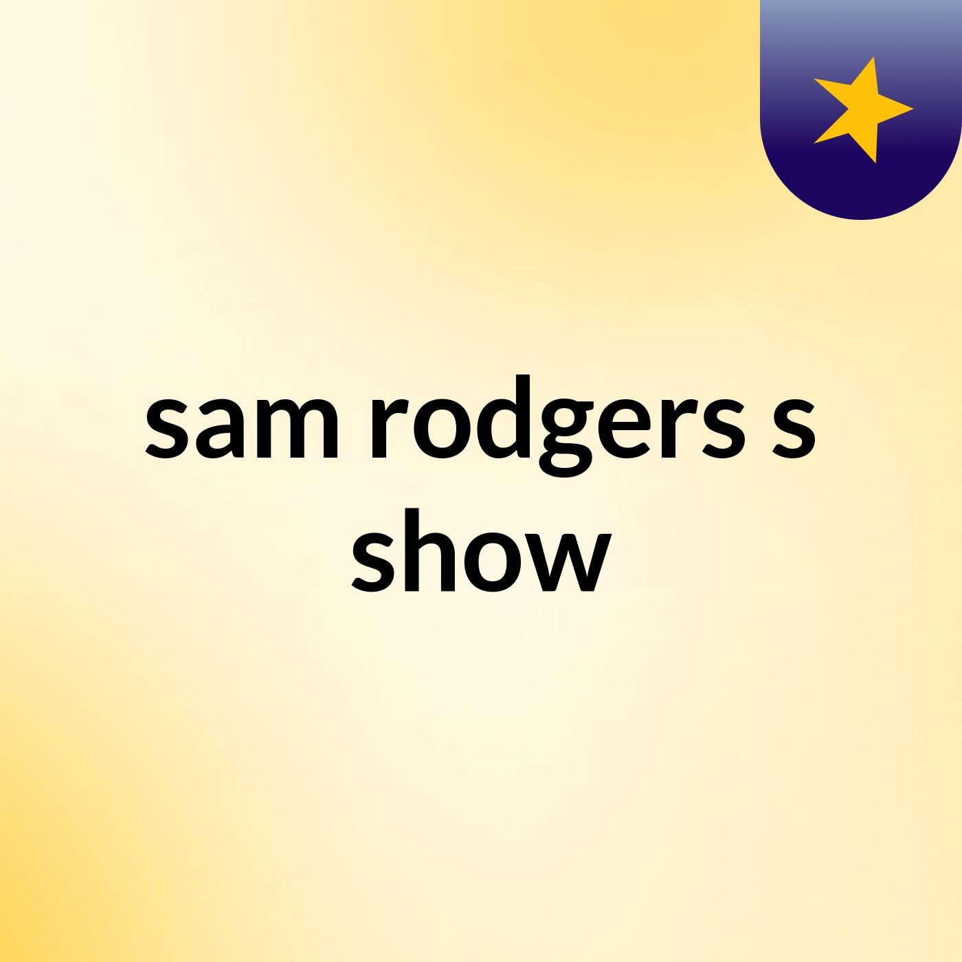 sam rodgers's show