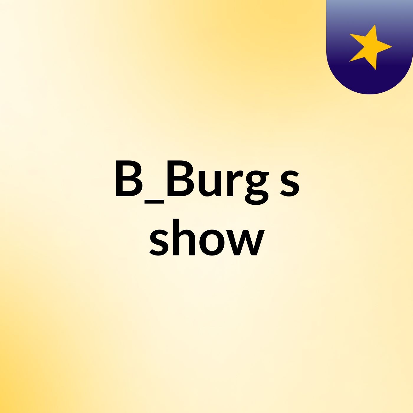 B_Burg's show