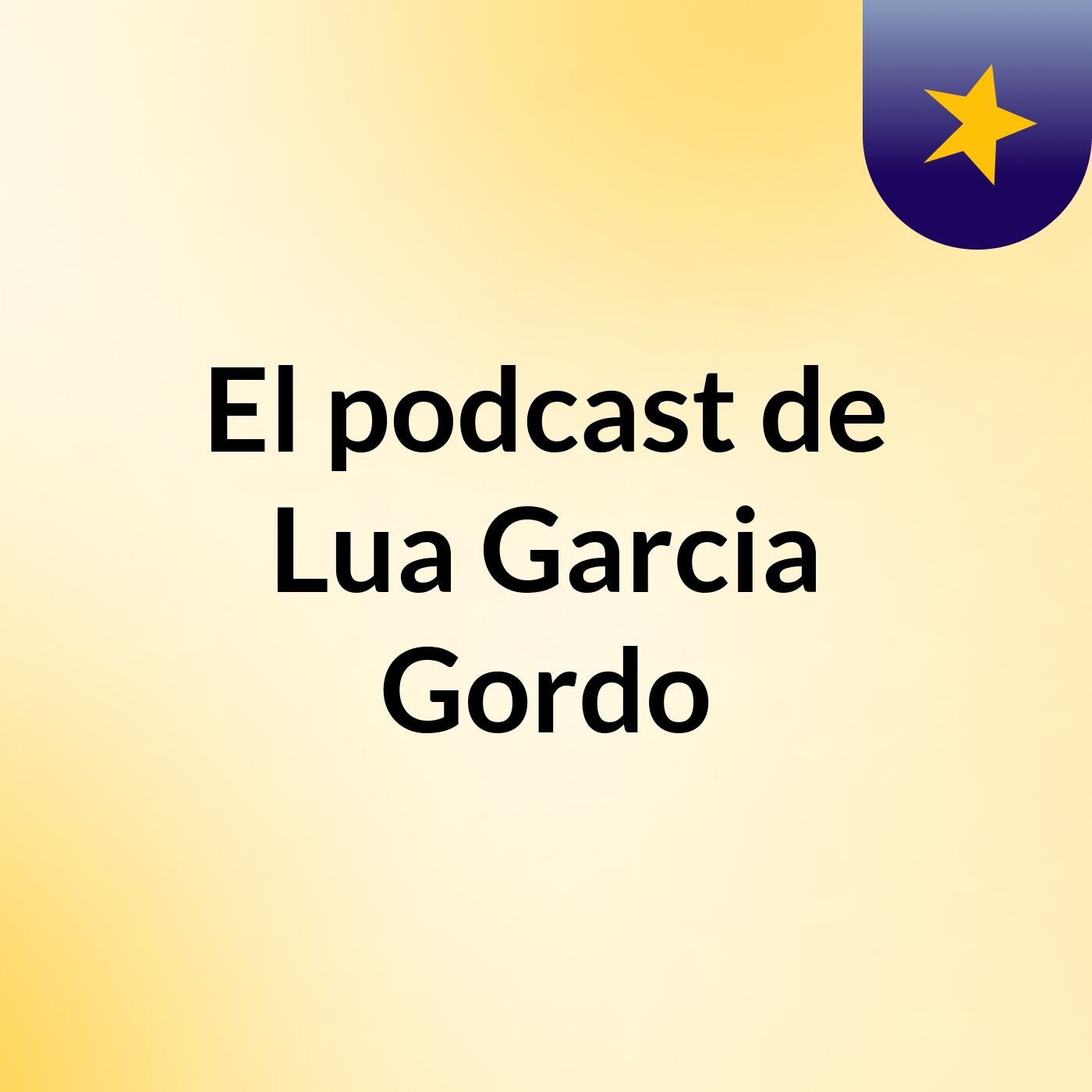 El podcast de Lua Garcia Gordo
