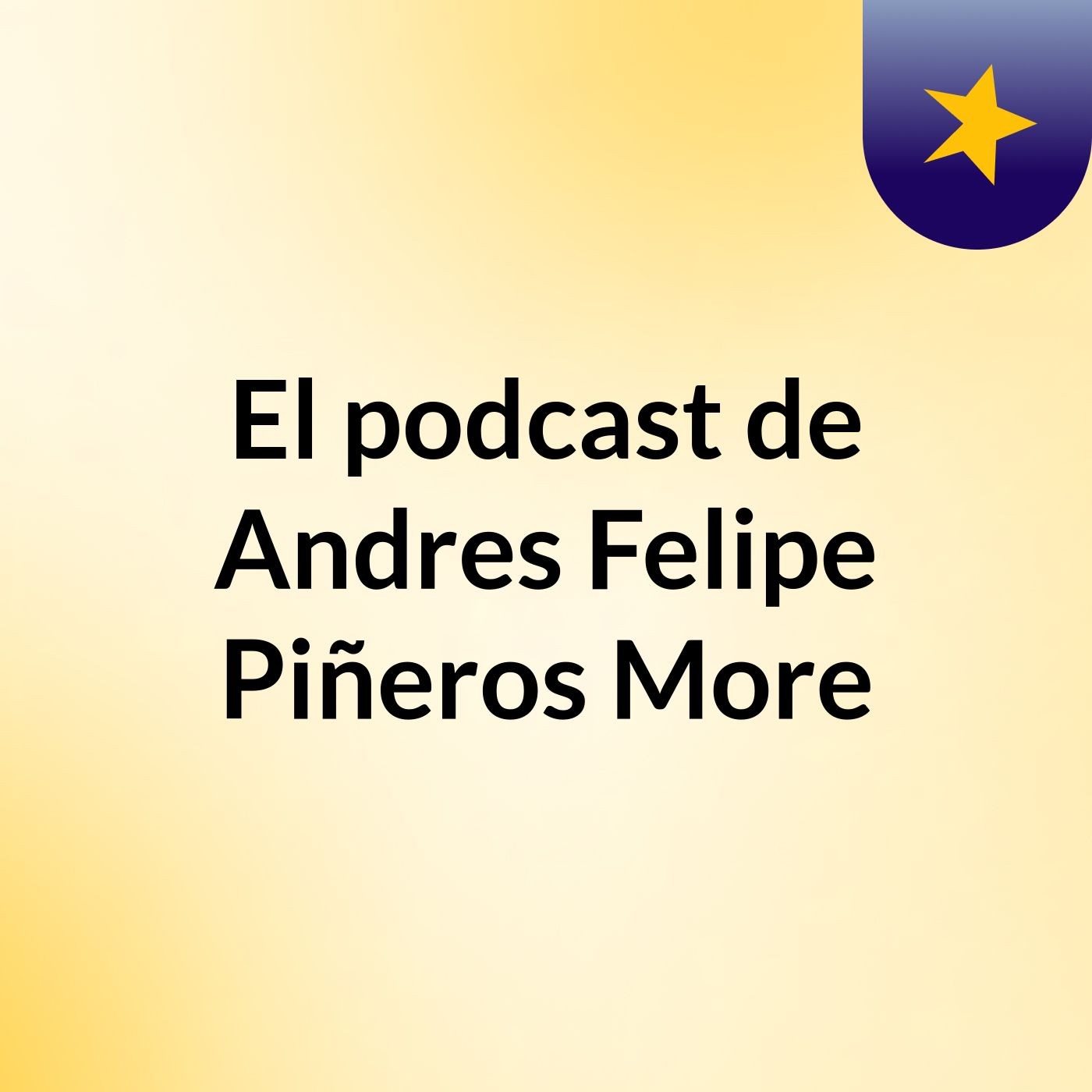 El podcast de Andres Felipe Piñeros More podcast artwork