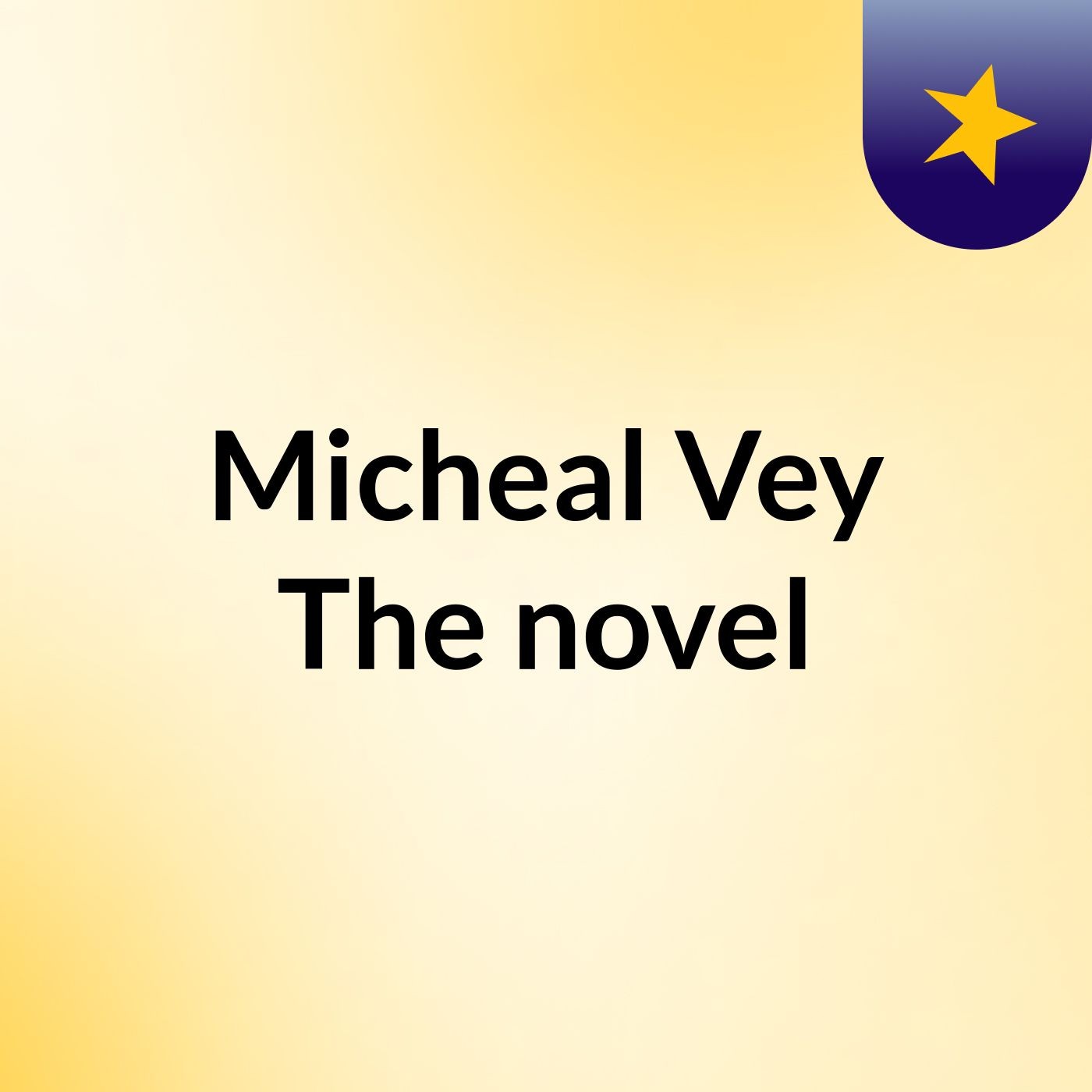 Micheal Vey The novel