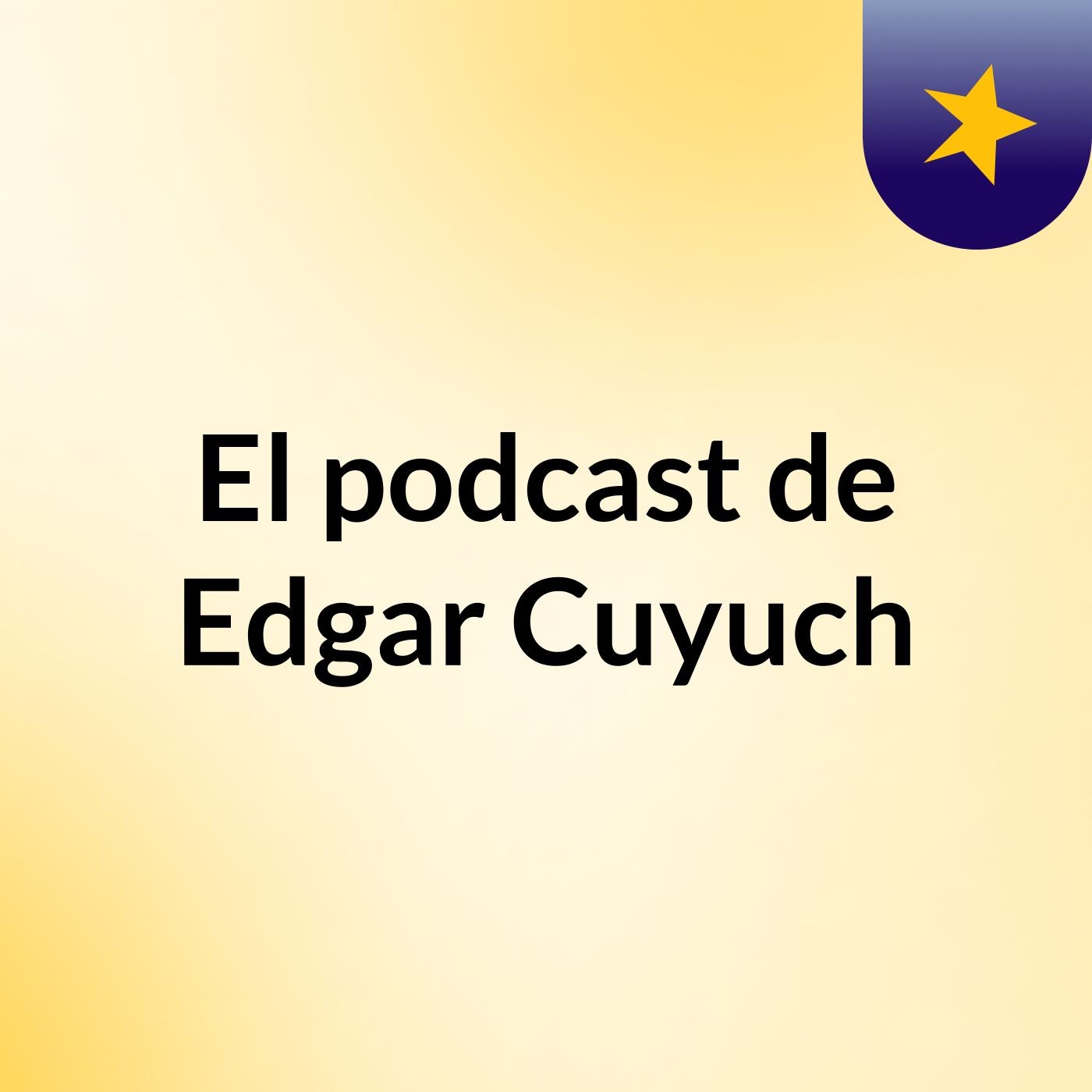 El podcast de Edgar Cuyuch
