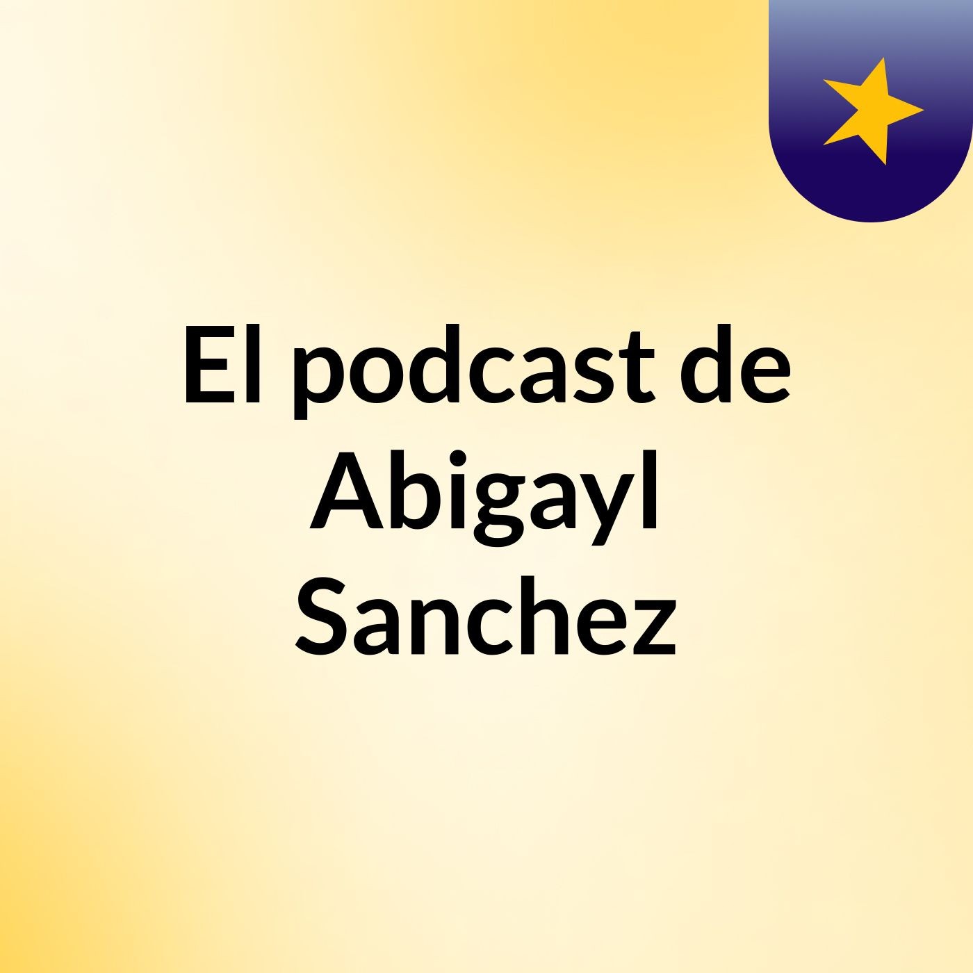 El podcast de Abigayl Sanchez podcast artwork