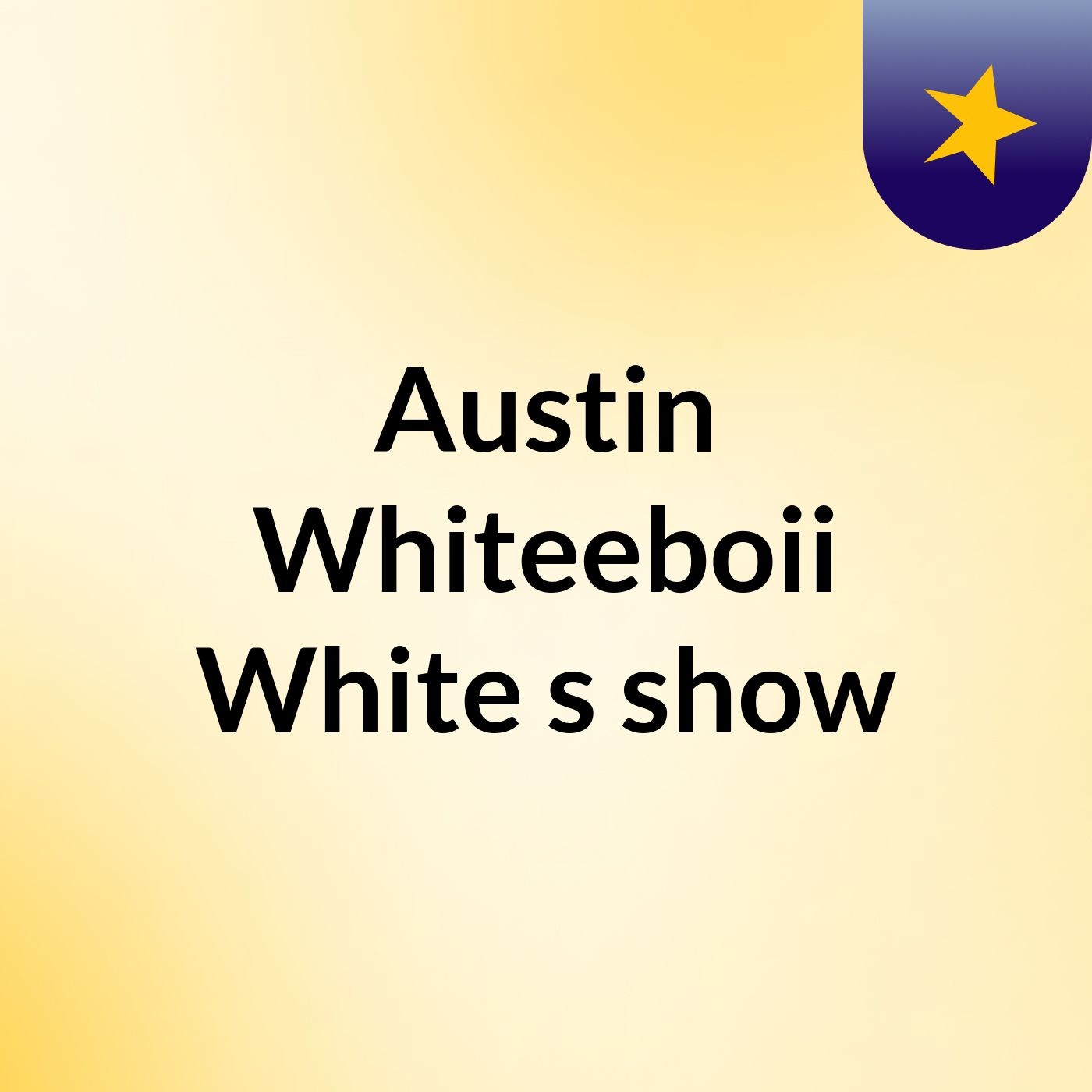 Austin Whiteeboii White's show