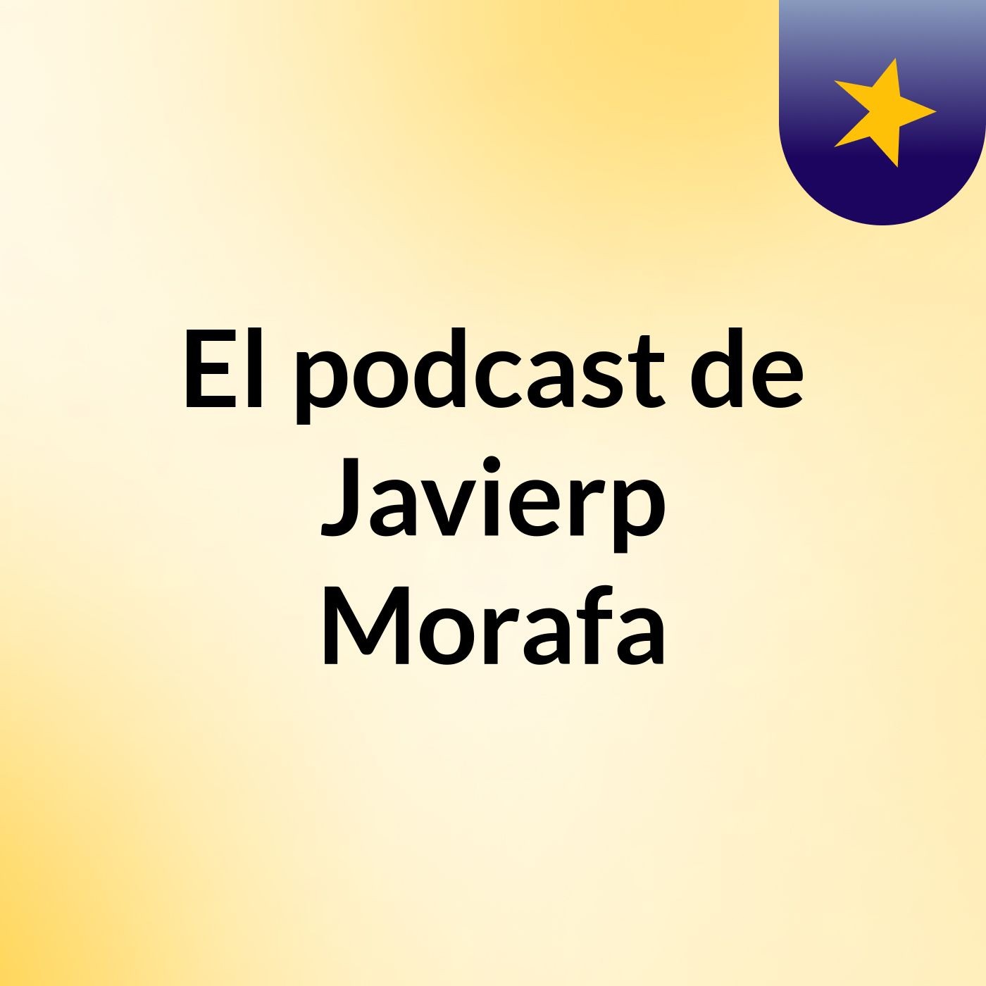 Episodio 3 - El podcast de Javierp Morafa