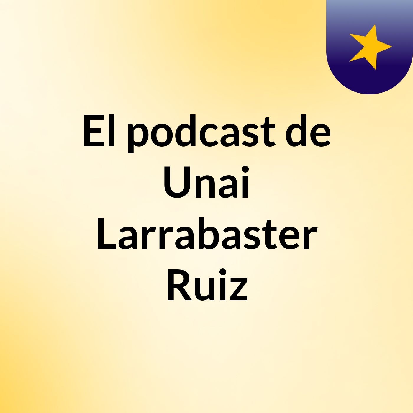 El podcast de Unai Larrabaster Ruiz