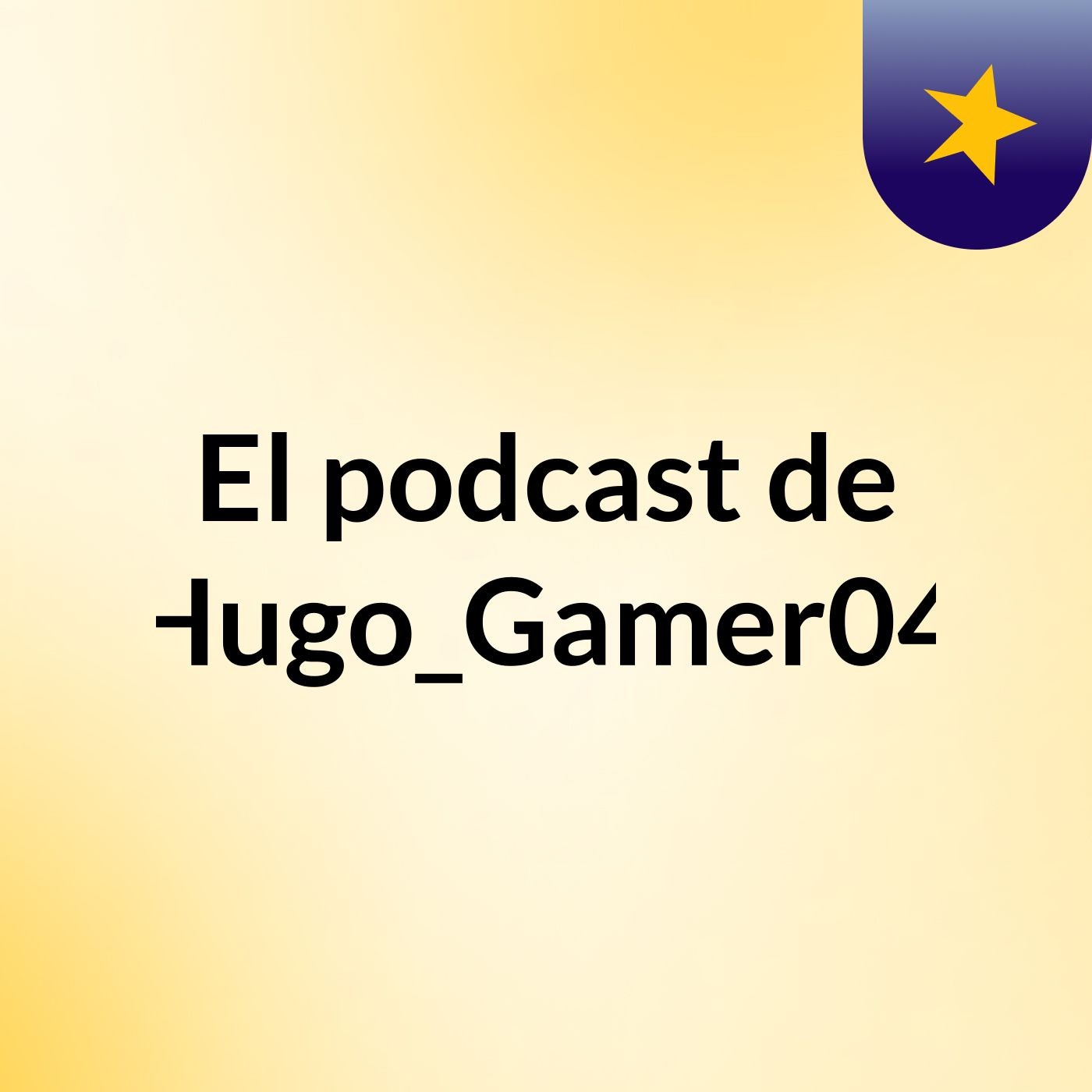El podcast de Hugo_Gamer04