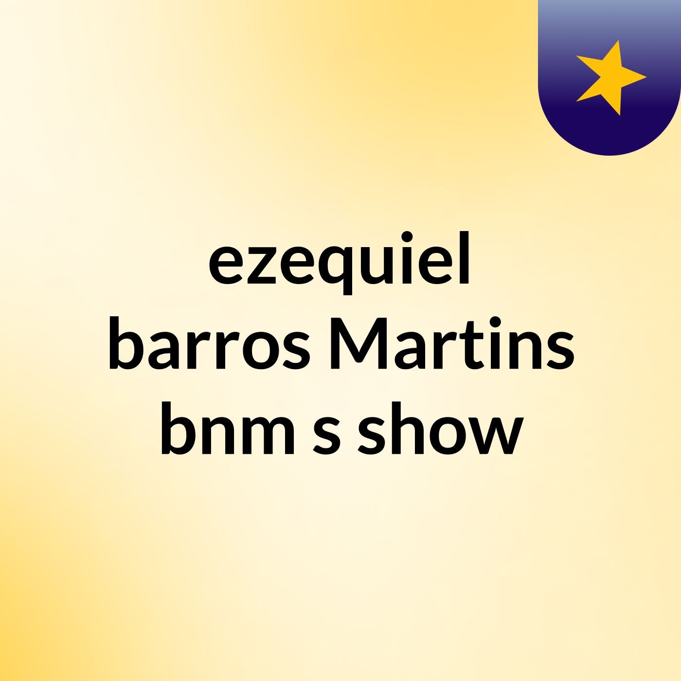 ezequiel barros Martins bnm's show