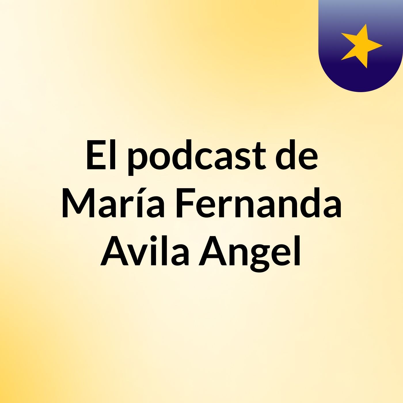El podcast de María Fernanda Avila Angel podcast artwork