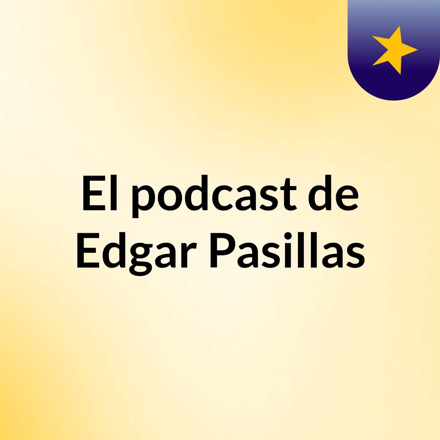 El podcast de Edgar Pasillas podcast artwork